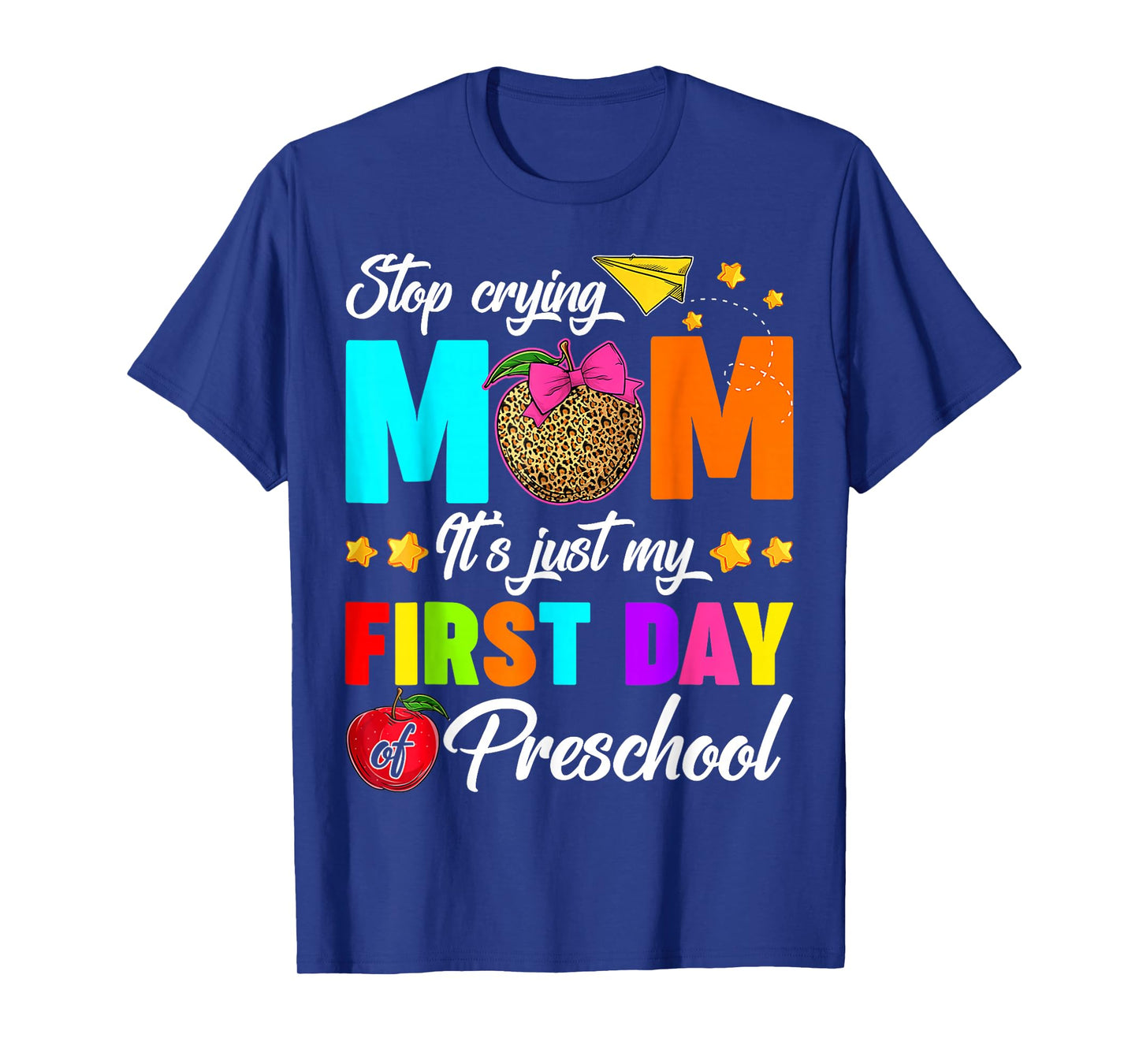 Stop Crying Mom It's Just My First Day Of Preschool Kids T-Shirt