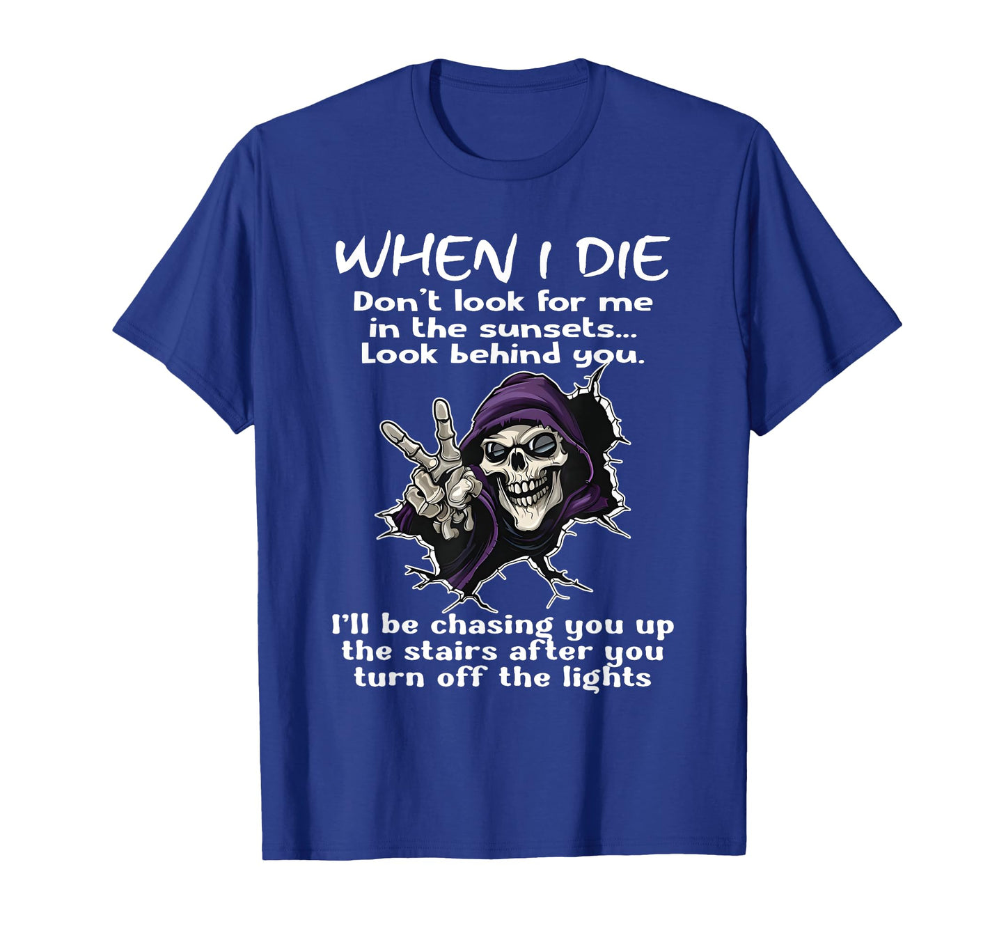 When I Die Don't Look for Me in The Sunsets Skeleton Funny T-Shirt