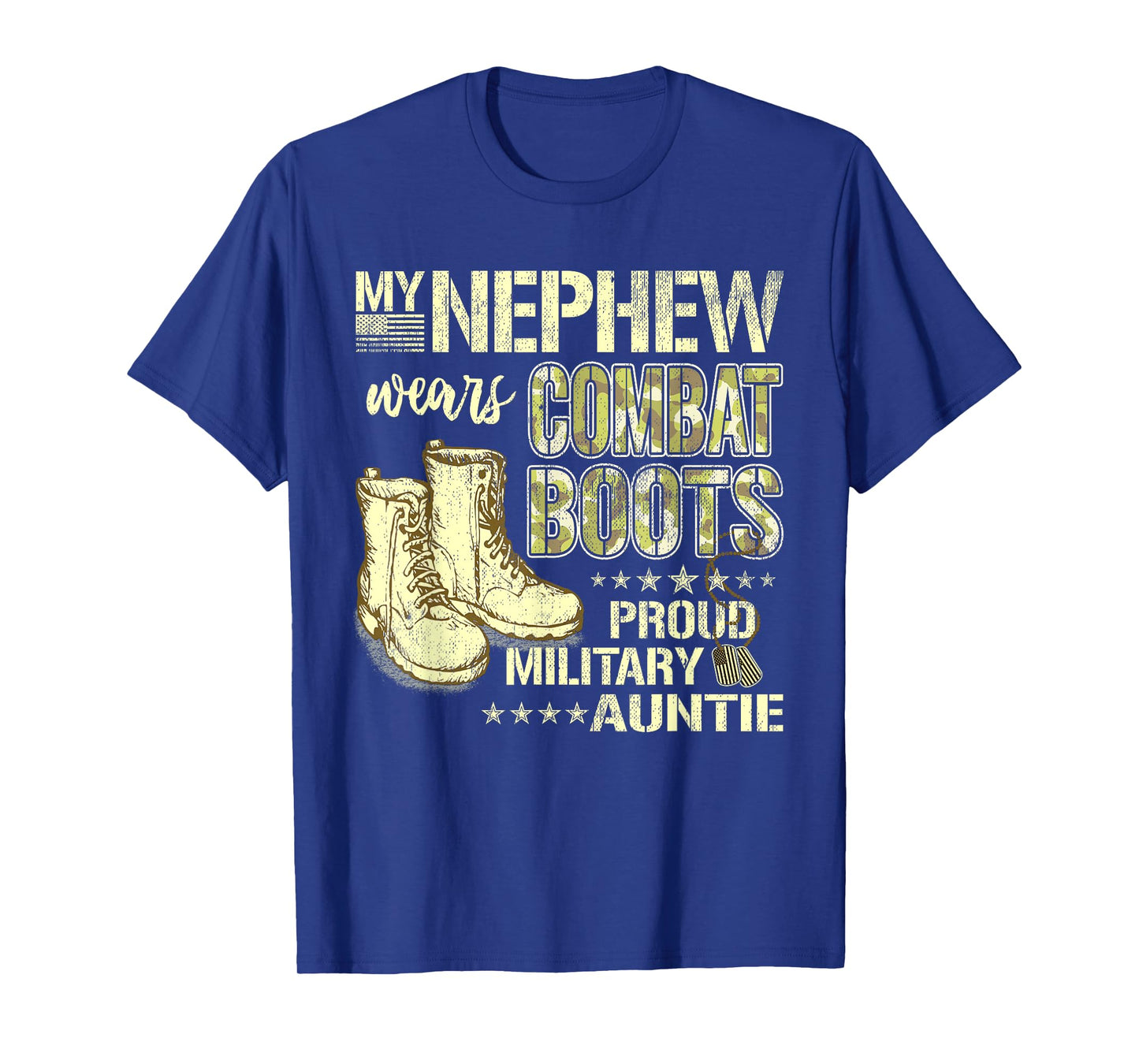 My Nephew Wears Combat Boots Dog Tags Proud Military Auntie Men Women T-Shirt