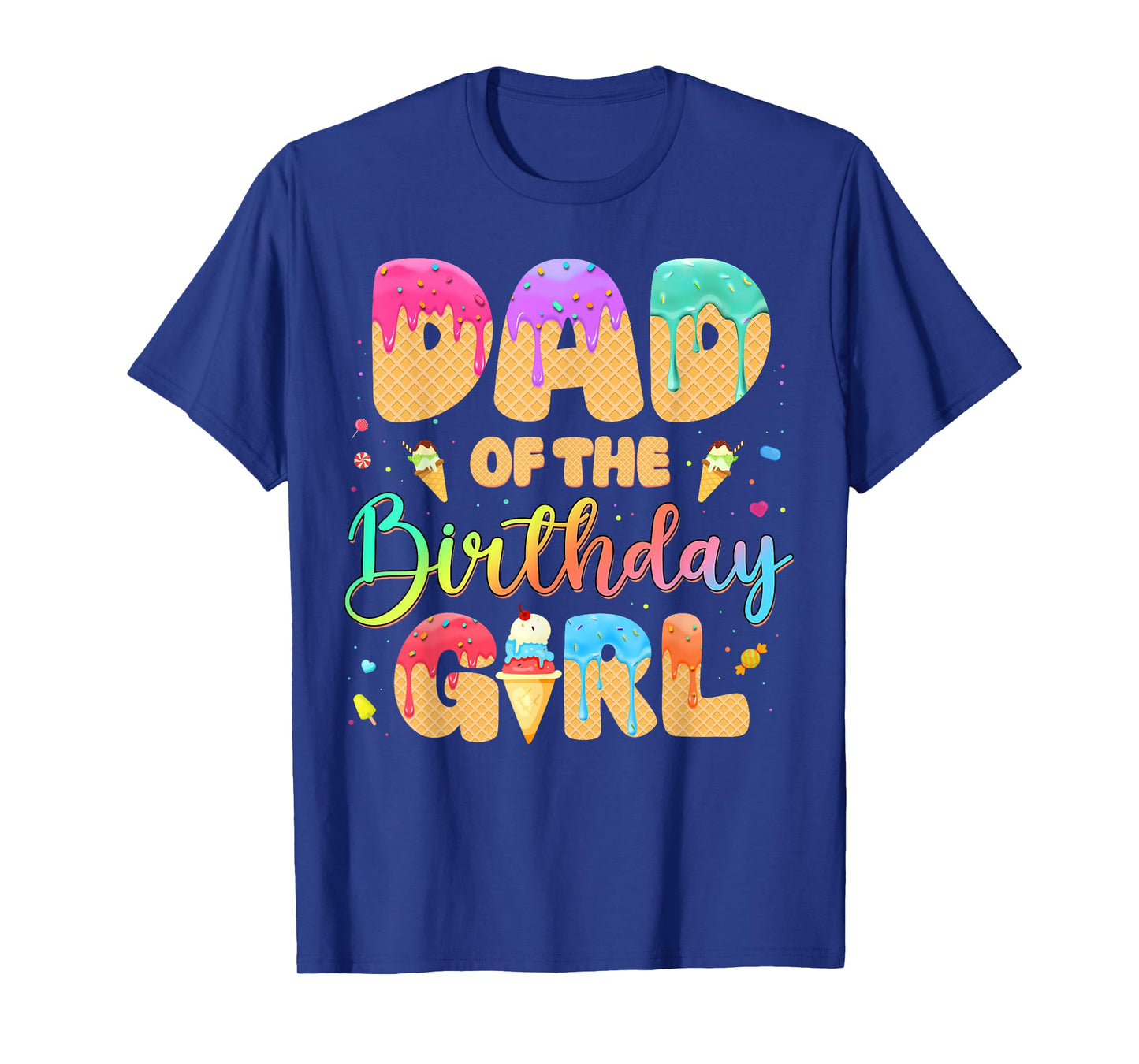 Dad Of The Birthday Girl Ice Cream Funny Birthday Girl T-Shirt