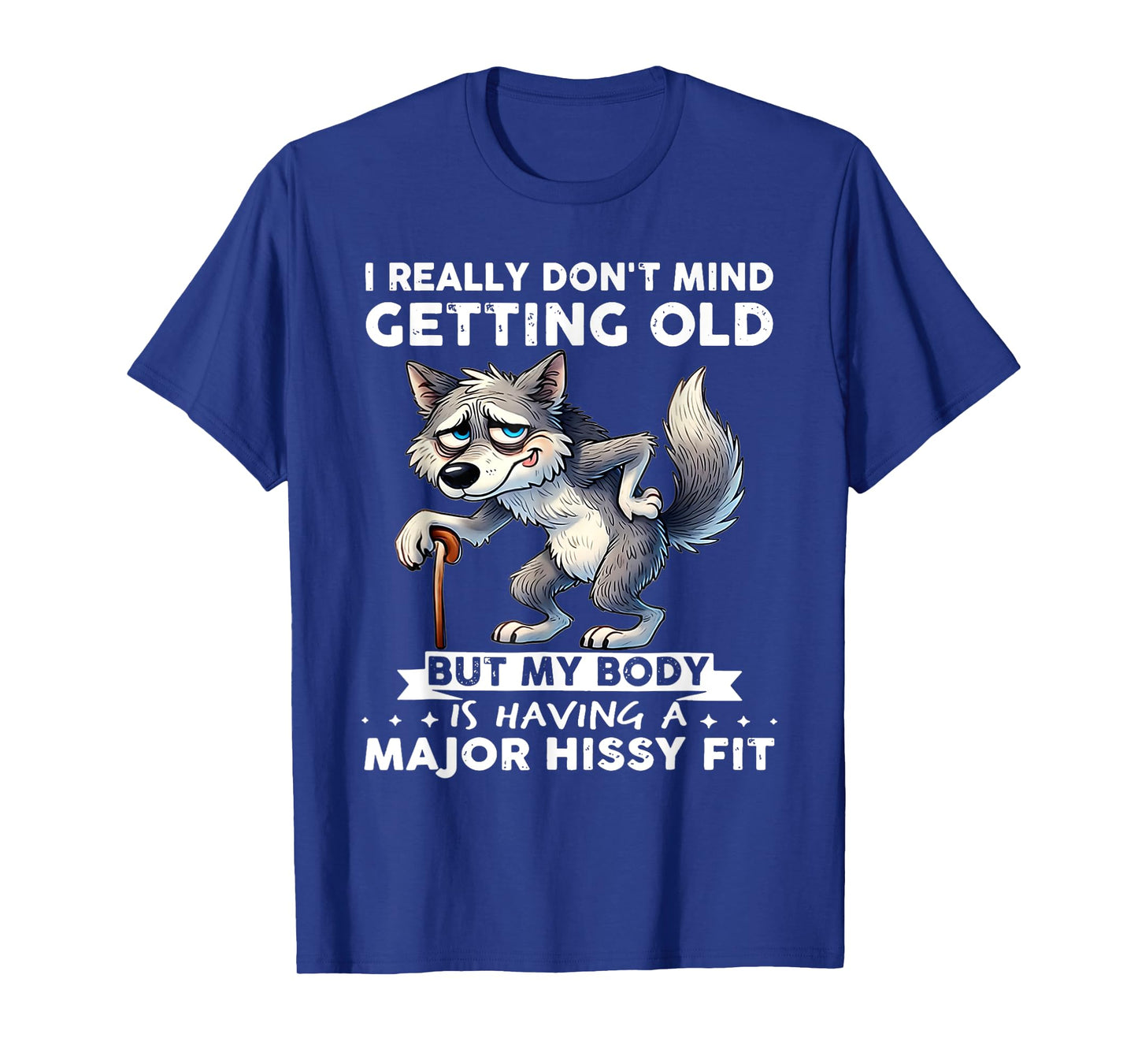 Wolf I Really Don't Mind Getting Old But My Body T-Shirt