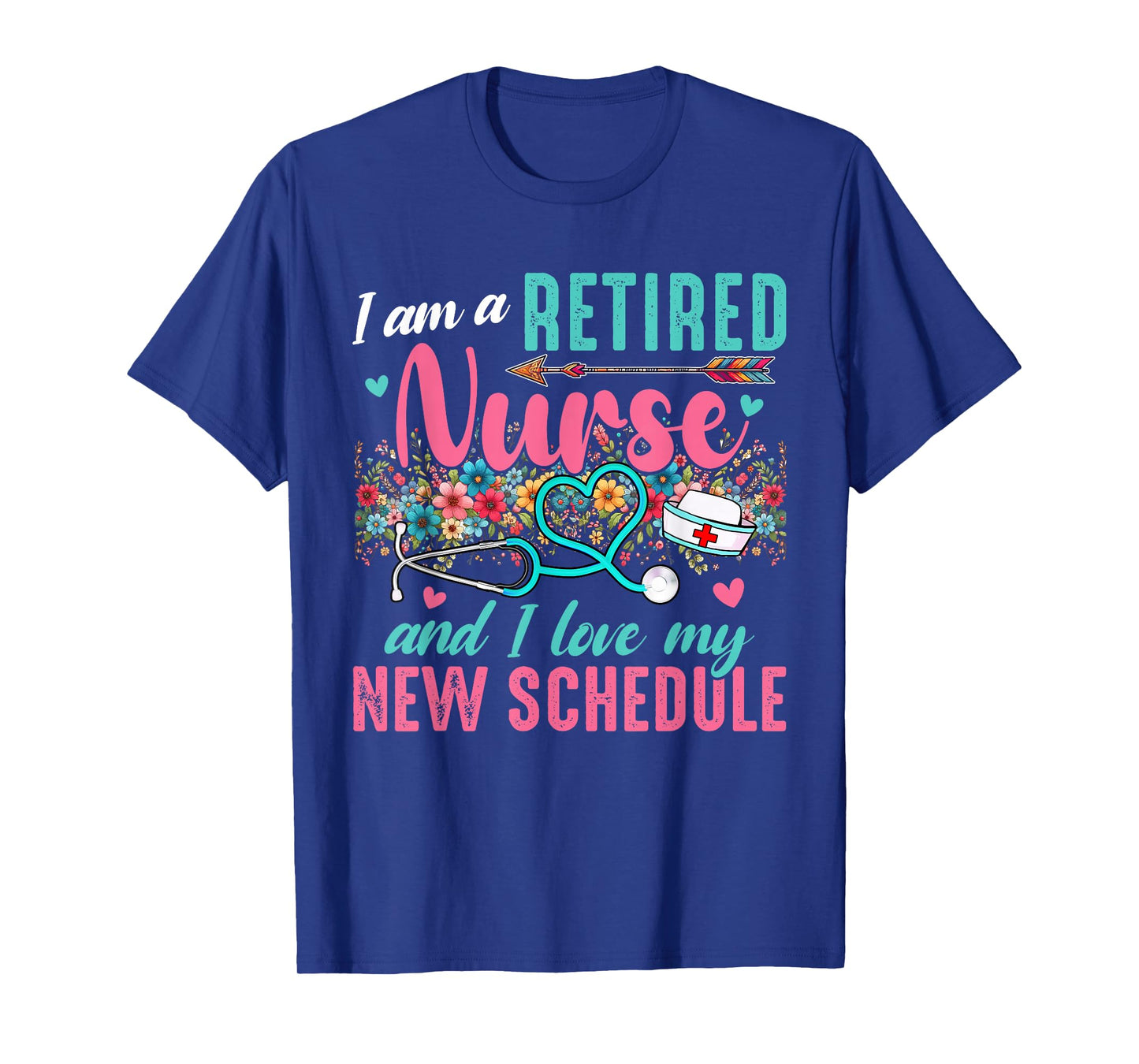 I Am A Retired Nurse And Love New Schedule Retirement T-Shirt