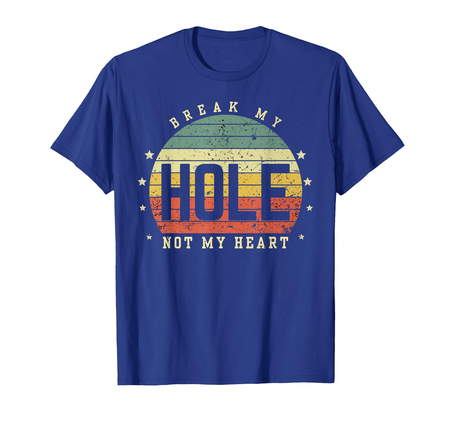 Break my Hole not my Heart funny Quote Sunset LGBT Gift T-Shirt