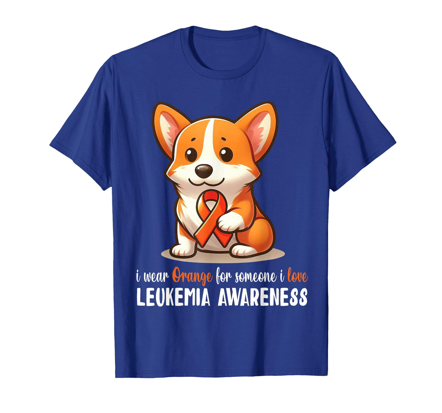 CORGI I Wear Orange For Someone I Love Leukemia Awareness T-Shirt