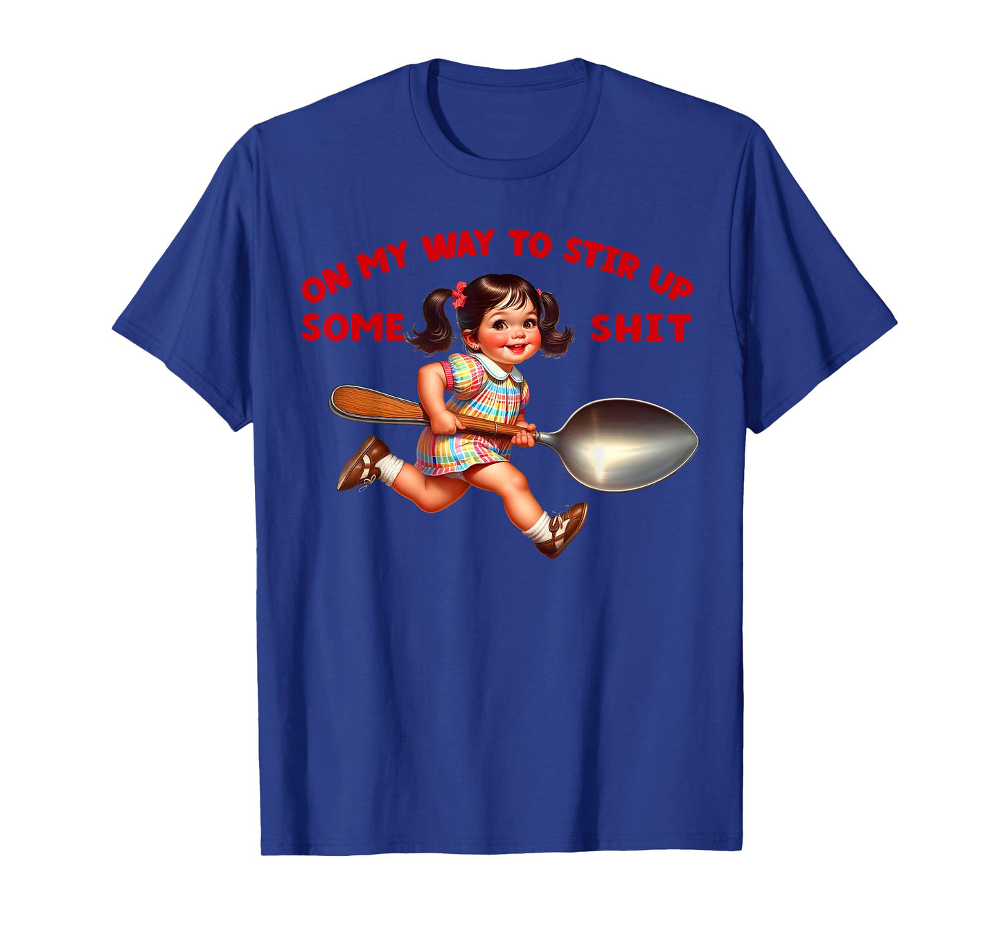 Funny Retro On My Way To Stir Up Some Shit Sarcastic Humor T-Shirt