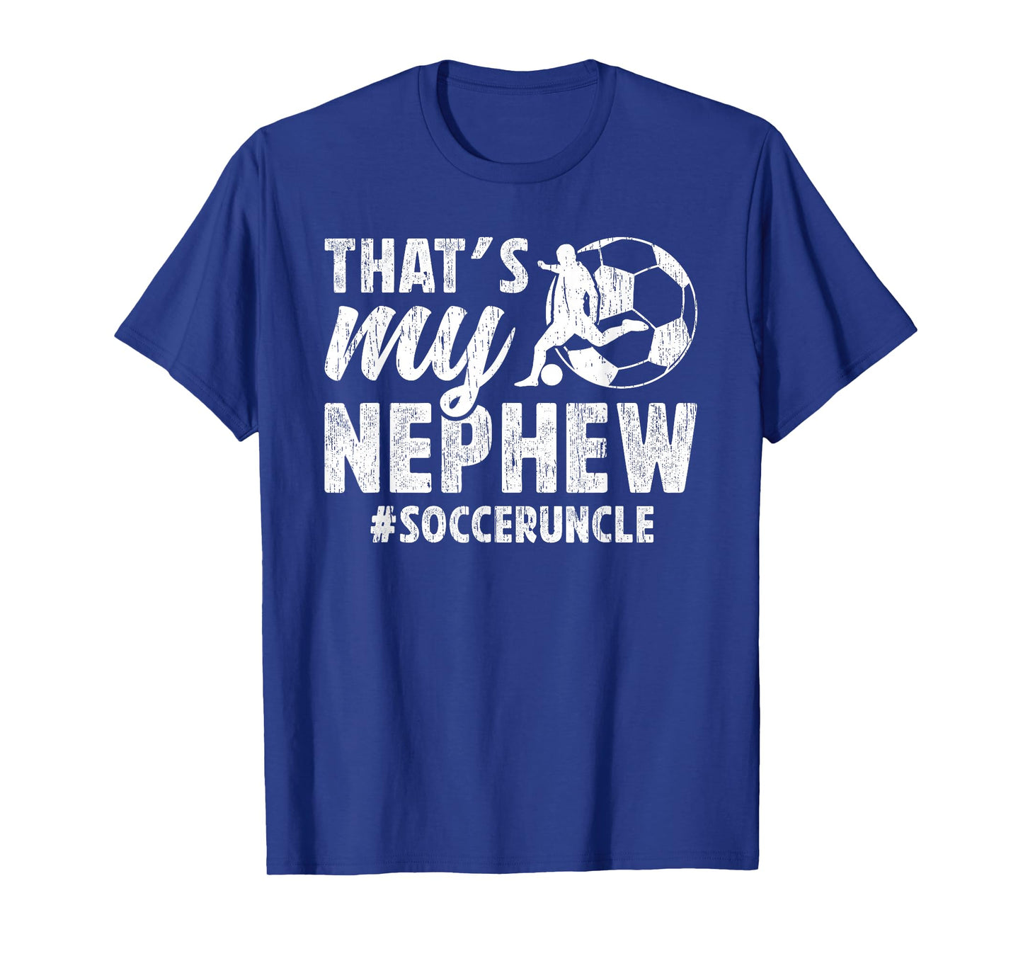 That's My Nephew Soccer Uncle Of A Soccer Player Uncle T-Shirt