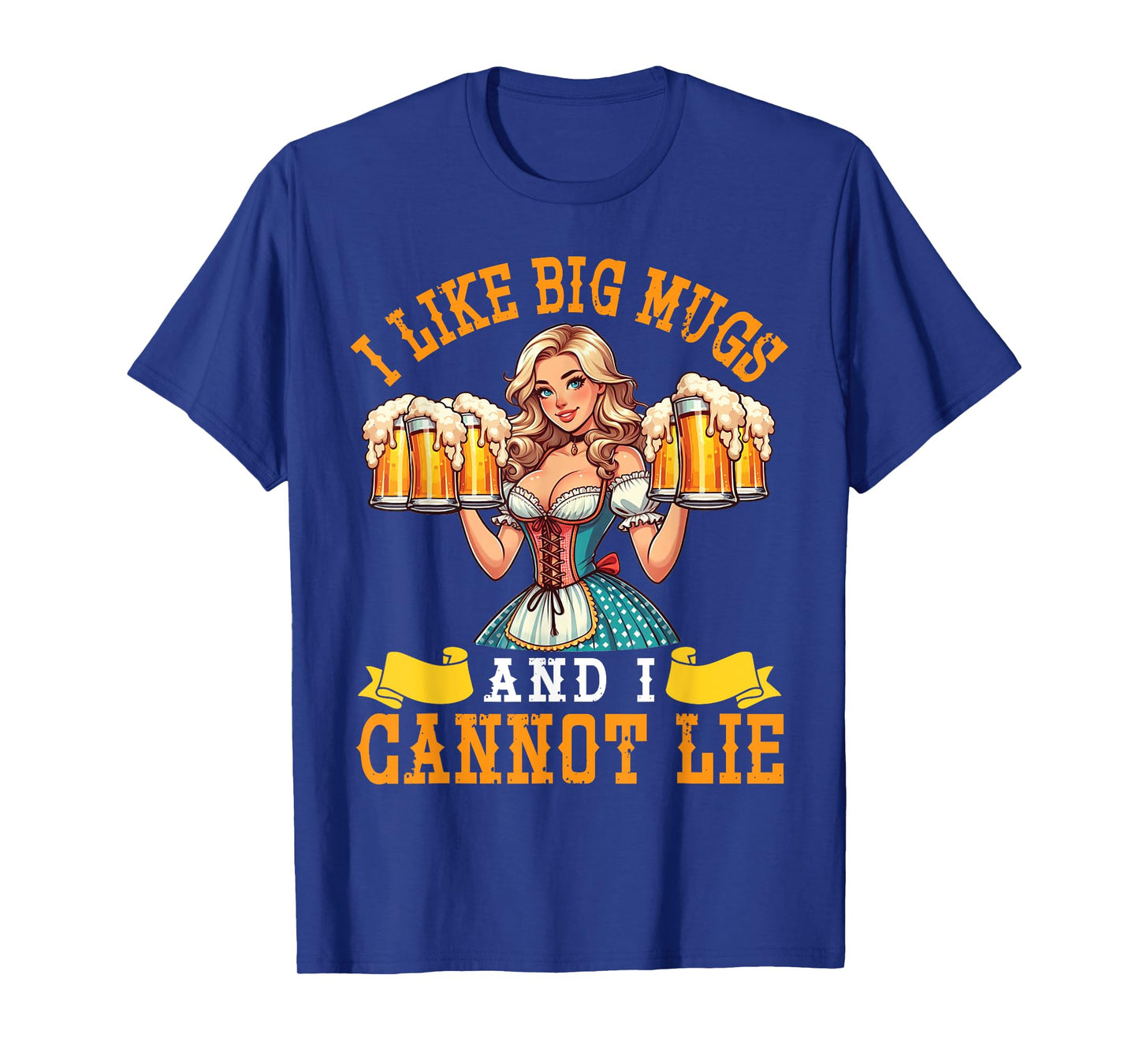 Bavarian Girl Beer Maiden I Like Big Mugs And I Cannot Lie T-Shirt