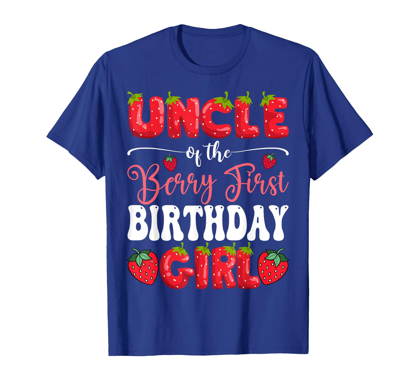 Uncle Of Berry First Birthday Girl Strawberry 1St Bday T-Shirt