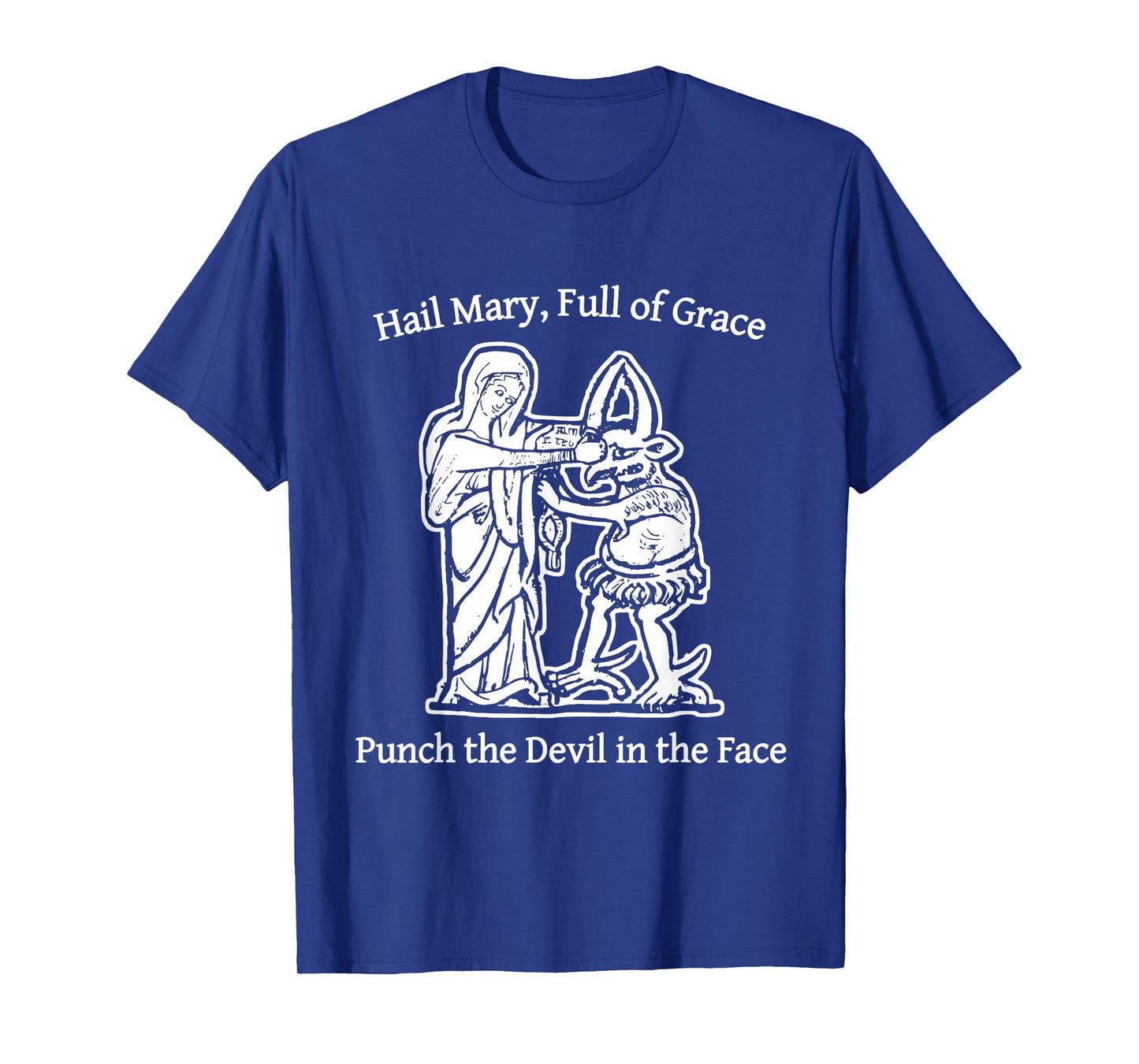 Hail Mary Full of Grace Punch The Devil in The Face T-Shirt