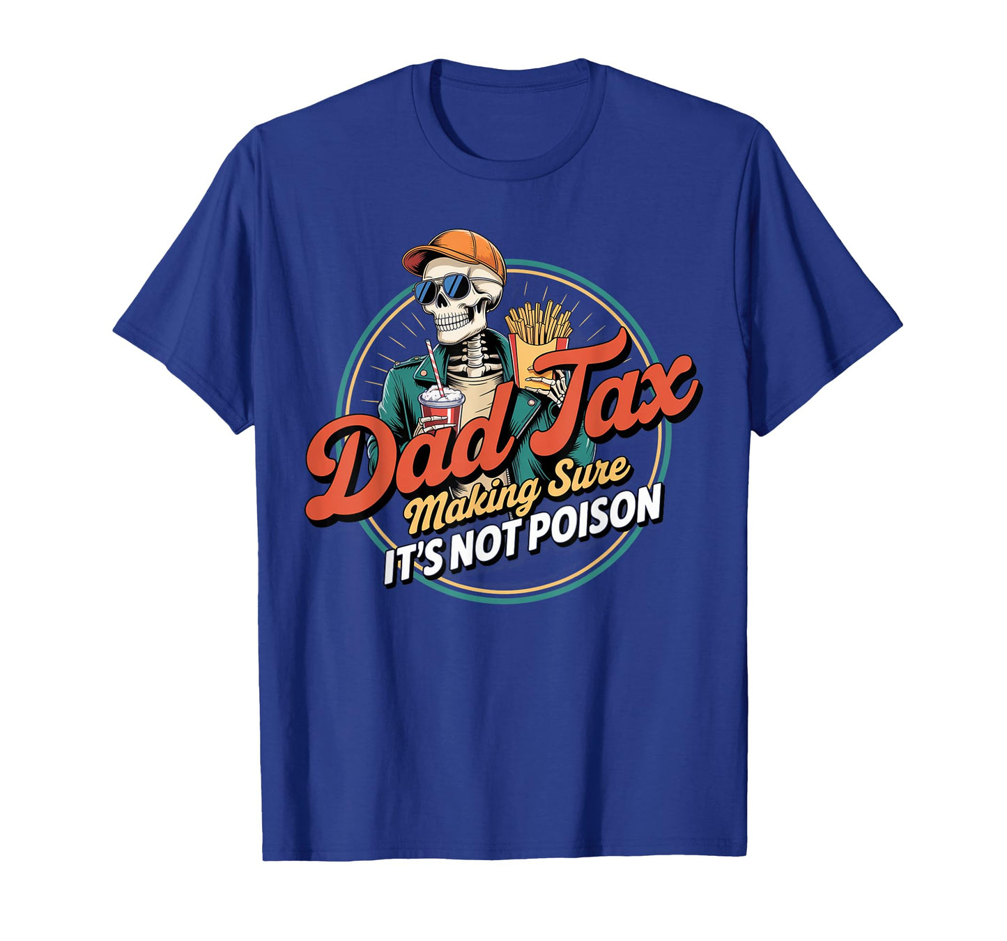 Dad Tax Making Sure It's Not Poison Funny Fathers Day Mens T-Shirt