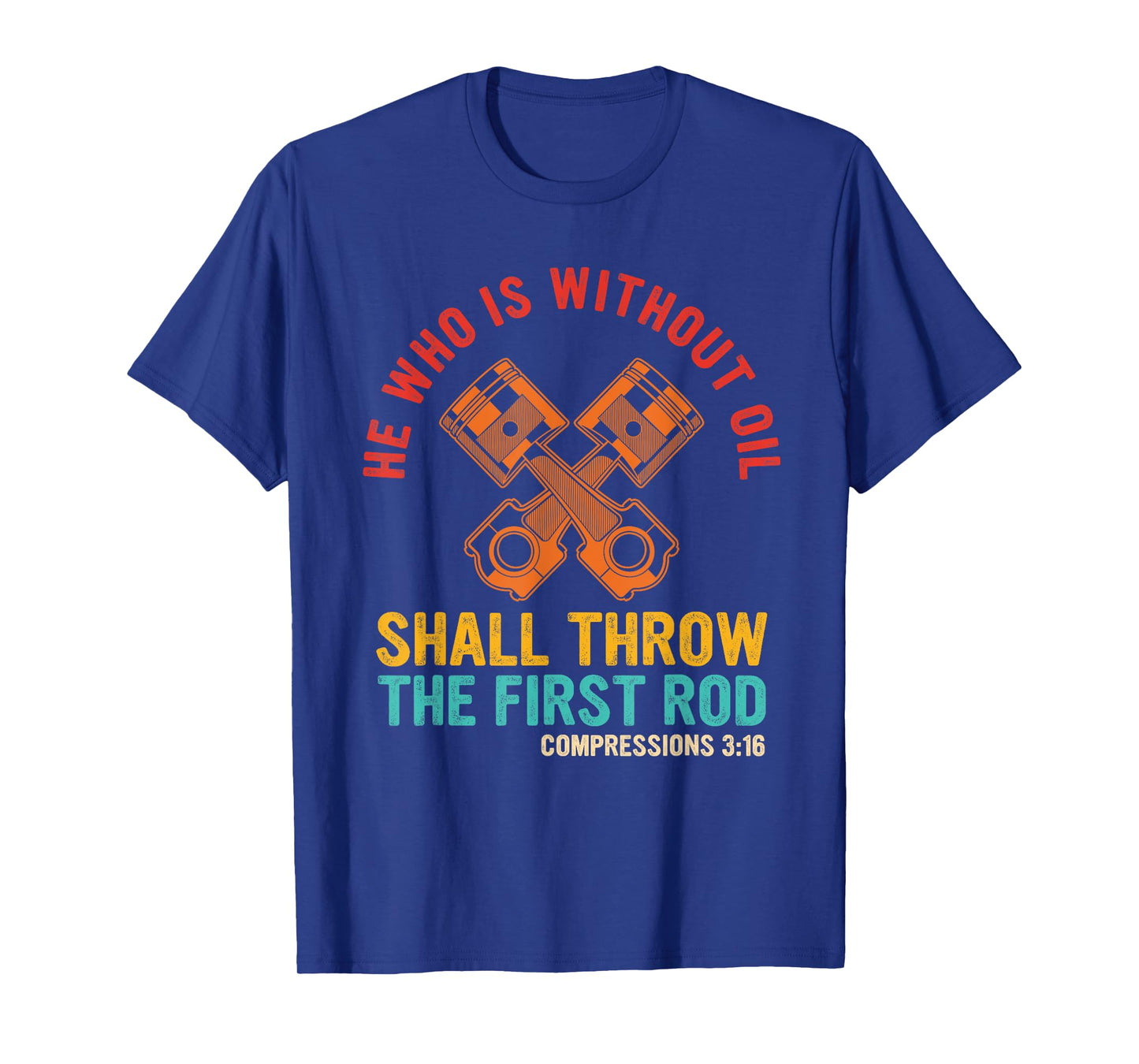 He Who Is Without Oil Shall Throw The First Rod Vintage T-Shirt