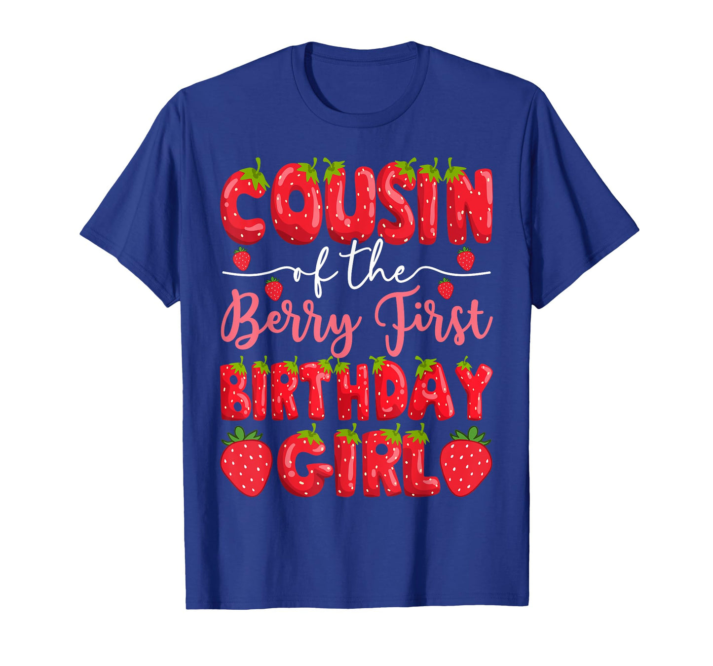 Cousin Of The Berry First Birthday Girl Strawberry Party T-Shirt