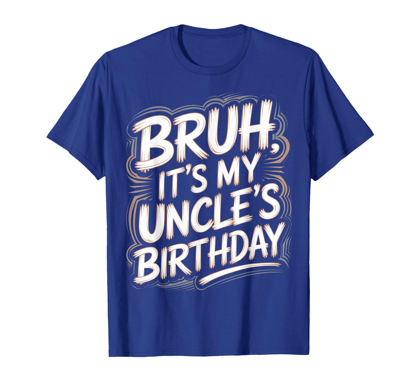 Bruh It's My Uncle's Birthday Funny Nephew Uncle Birthday T-Shirt
