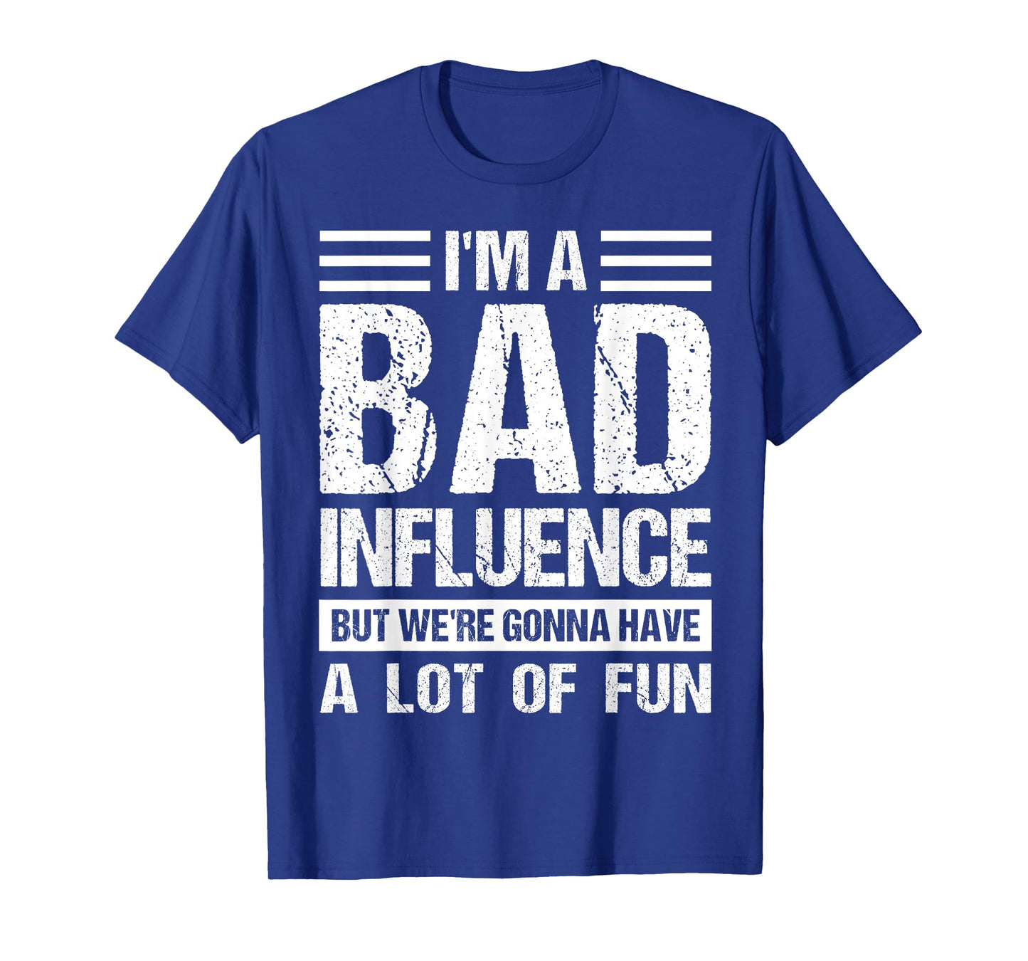 I'm a Bad Influence but we're gonna have a lot of fun T-Shirt