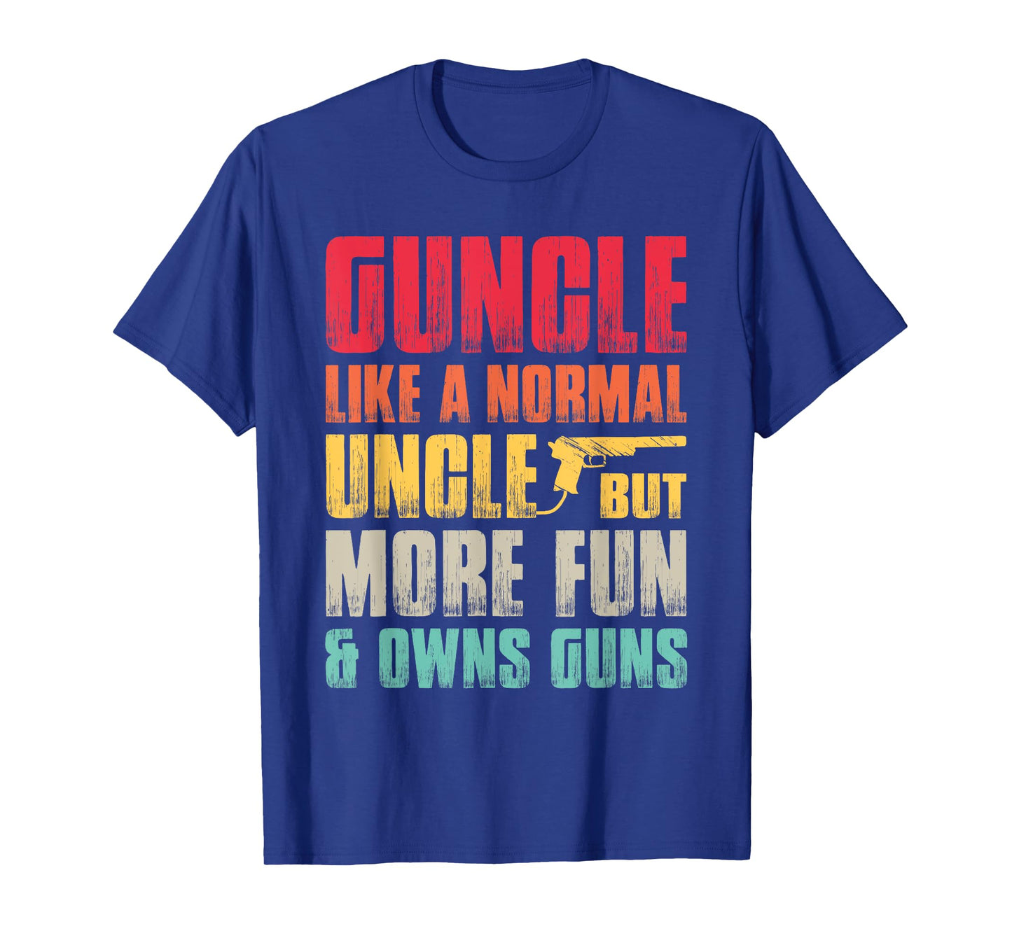 Funny Guncle Like A Normal Uncle But More Fun And Owns Guns T-Shirt