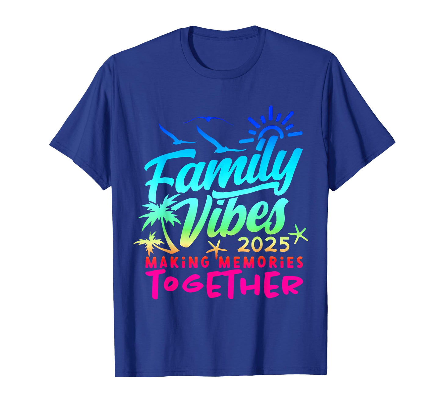 Family 2025 Vibes Family Reunion Vacation Making Memories T-Shirt