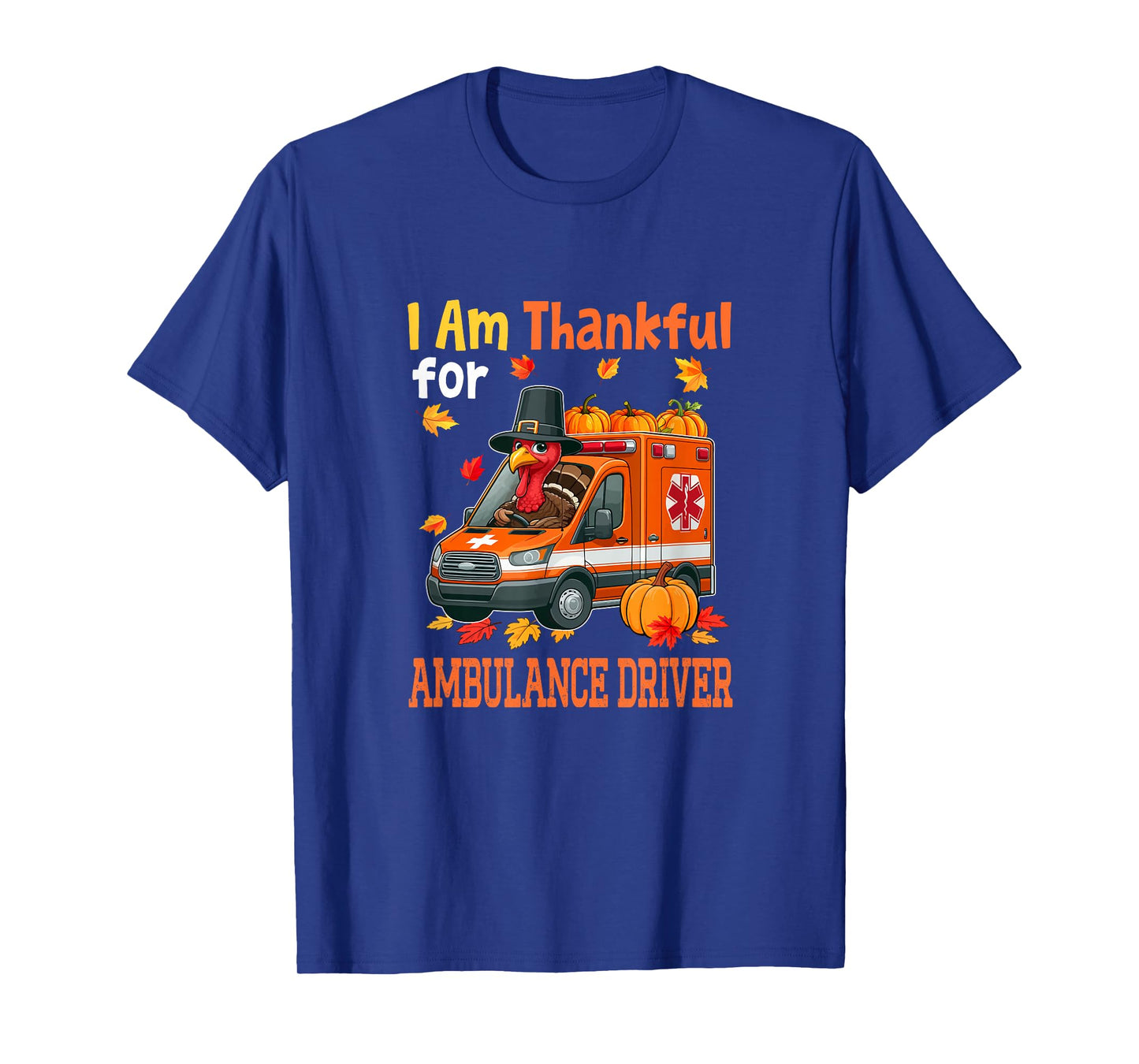 Thankful for Ambulance Driver Thanksgiving Turkey Pilgrim T-Shirt