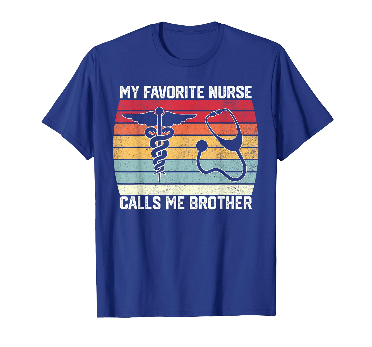 My Favorite Nurse Calls Me Brother Nurse Sister Bro Of Nurse T-Shirt