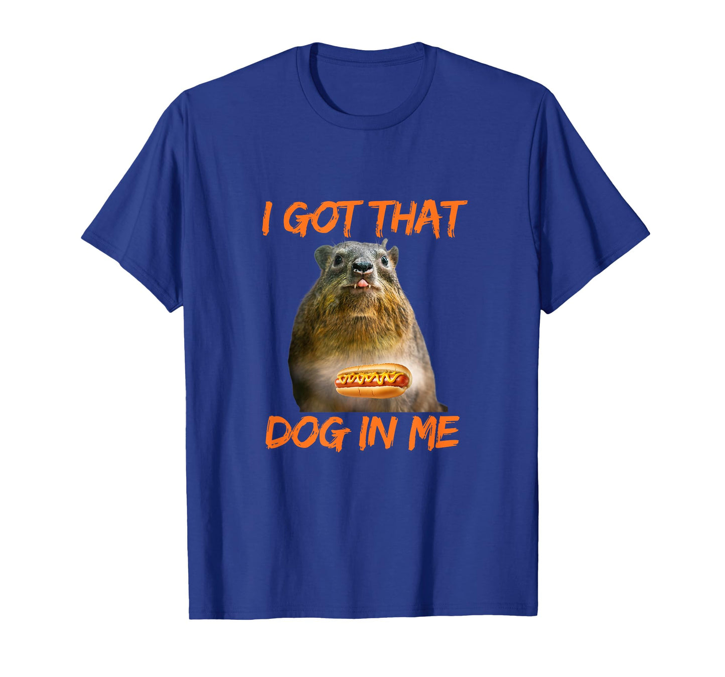 I Got That Dog In Me Hyrax Animal Funny meme T-Shirt for Men Women