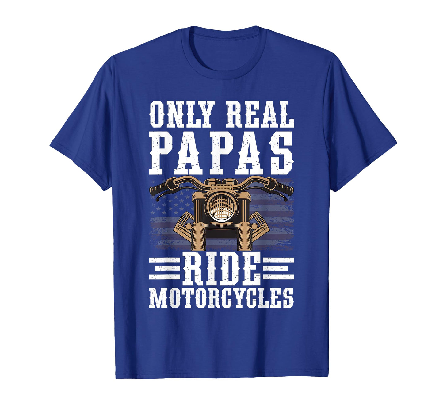 Real Papas Ride Motorcycles Biker Papa Motorcycle Rider Papa T-Shirt