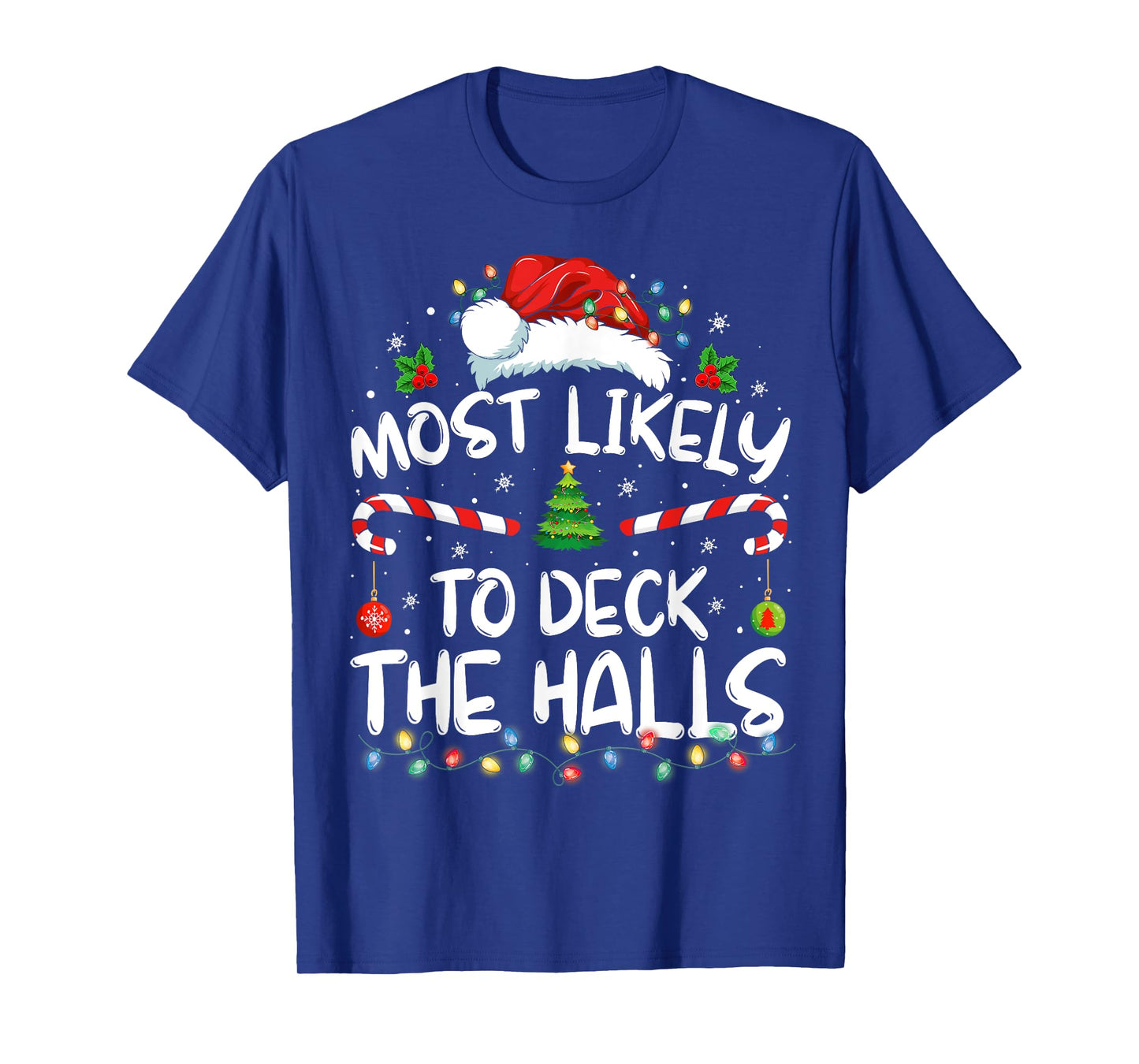 Most Likely To Deck The Halls Funny Christmas Holiday T-Shirt