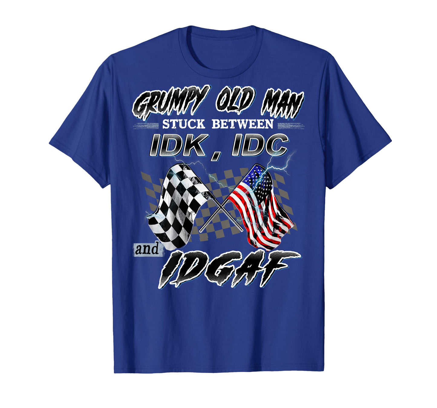 Grumpy Old Man Stuck Between IDK IDC And IDGAF Racing T-Shirt