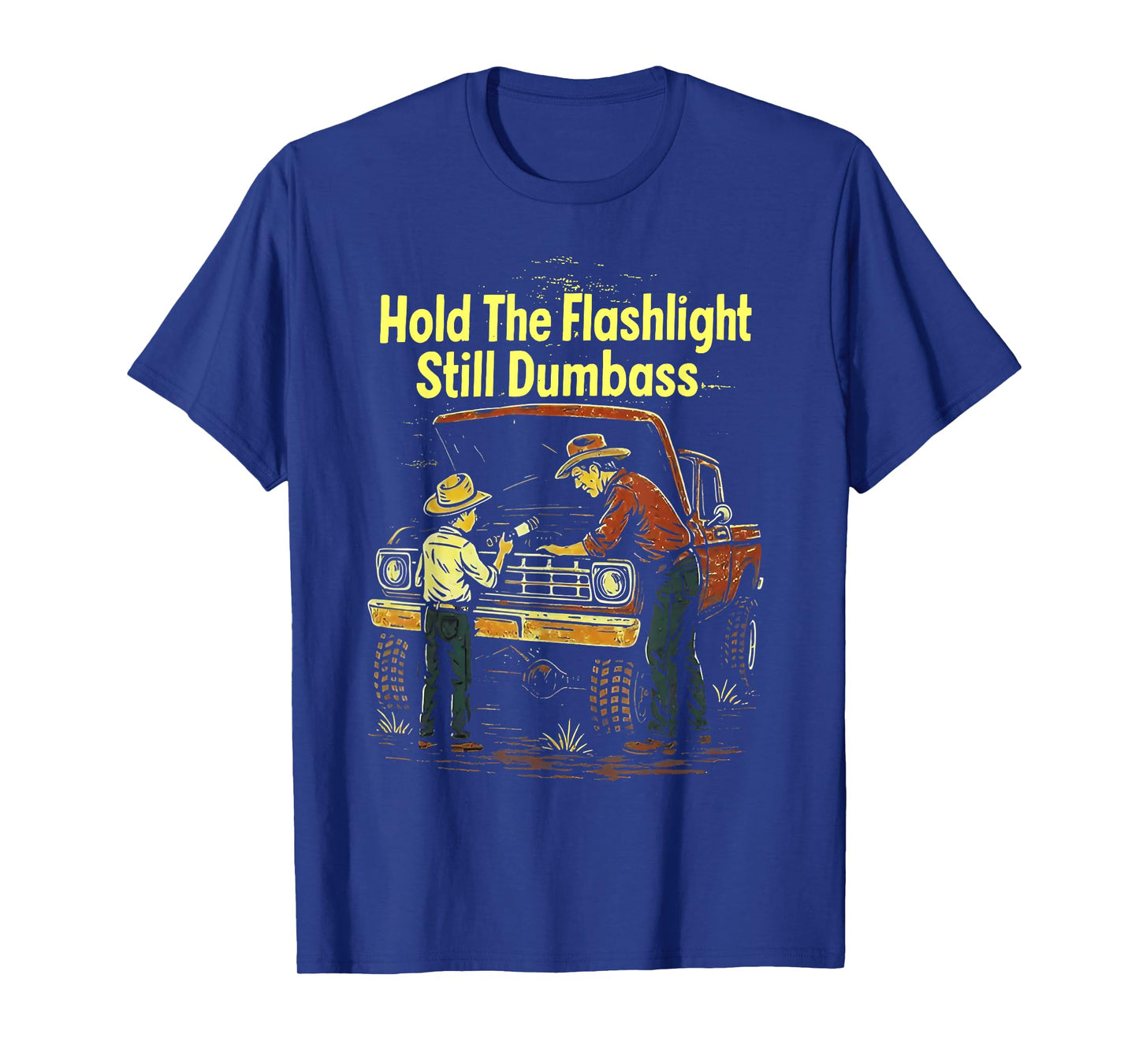 Hold The Flashlight Still Buddy Funny Mechanic T-Shirt