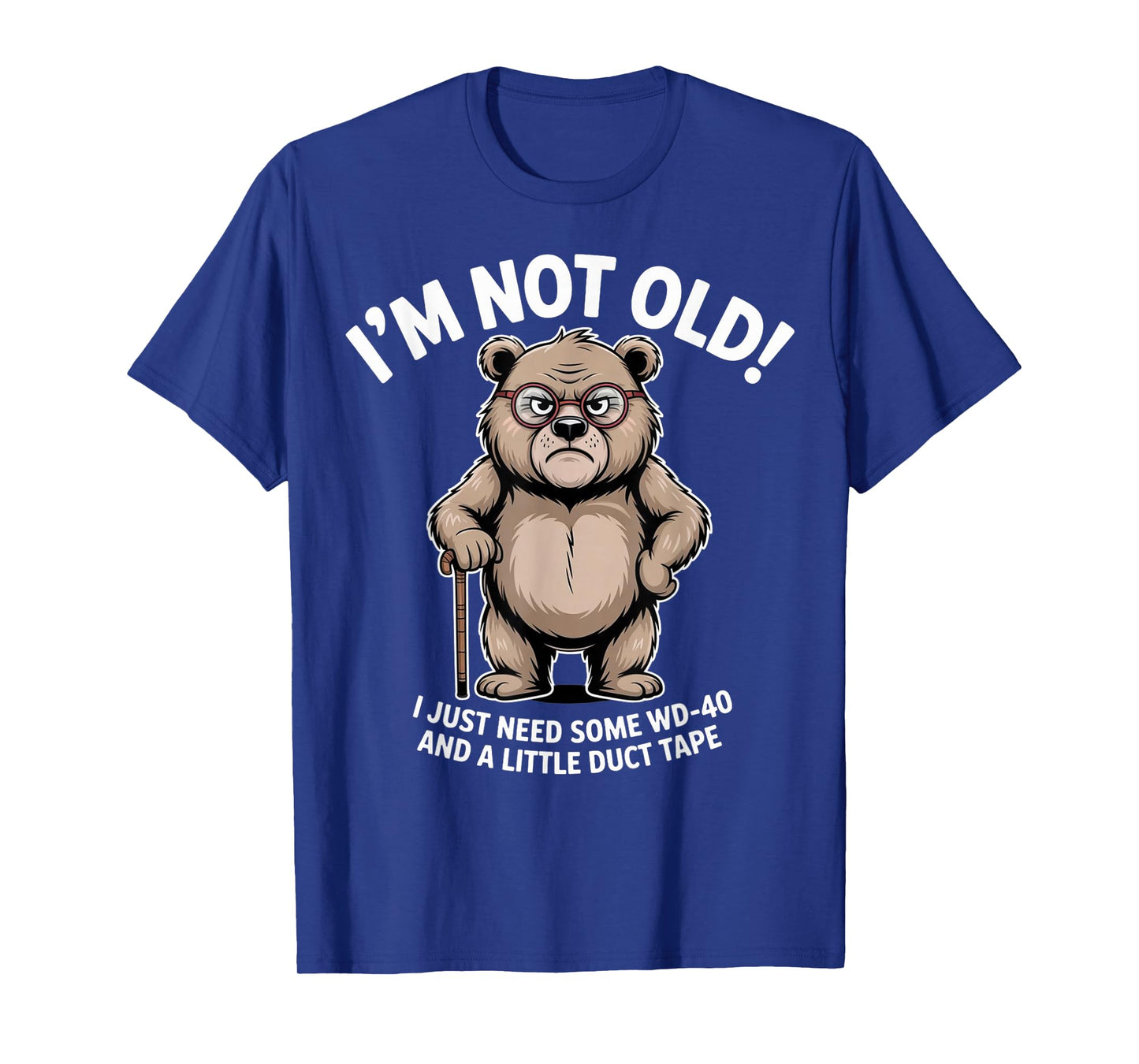 Grumpy Bear Iβm Not Old Just Need WD-40 and Duct Tape T-Shirt