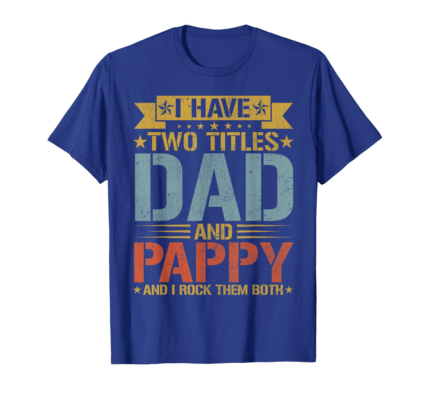 I Have Two Titles Dad And Pappy Father's Day Grandpa T-Shirt