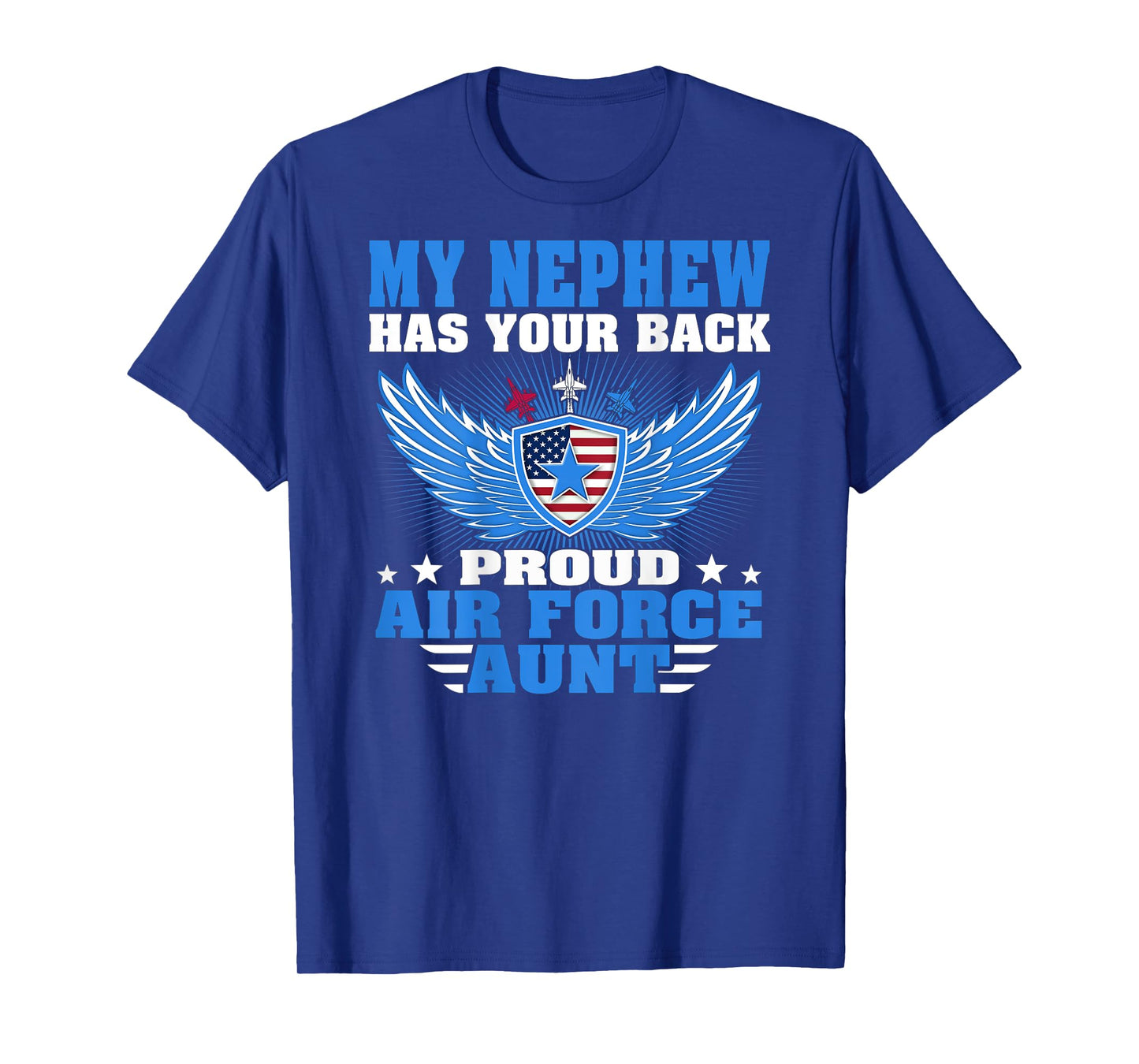 My Nephew Has Your Back Proud Air Force Aunt Military Auntie T-Shirt