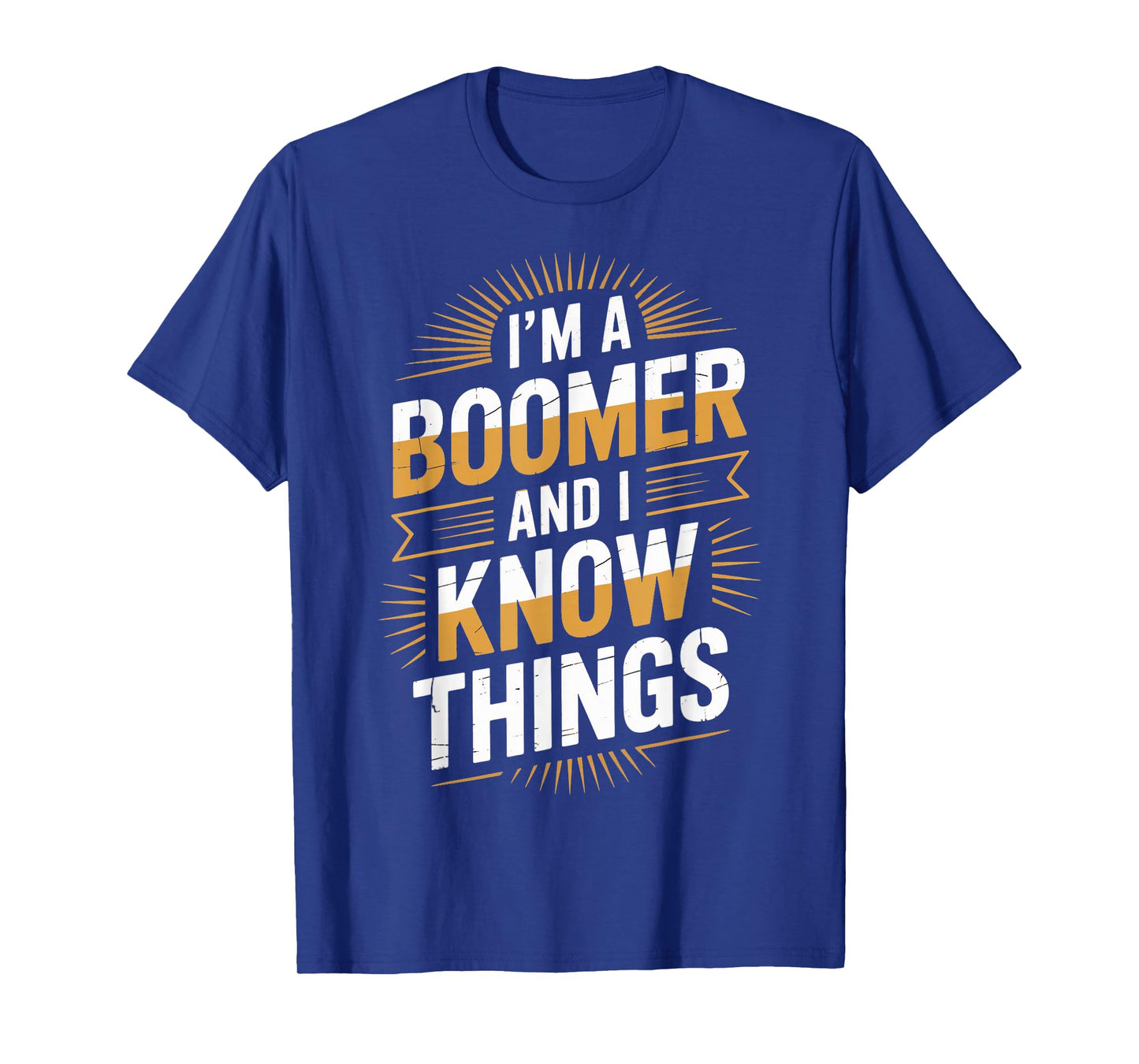 Baby Boomer And Know Things Humor Boomer Funny Boomer T-Shirt