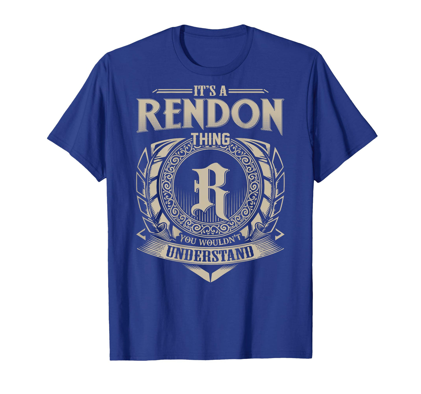 It's A RENDON Thing You Wouldn't Understand Family Name T-Shirt