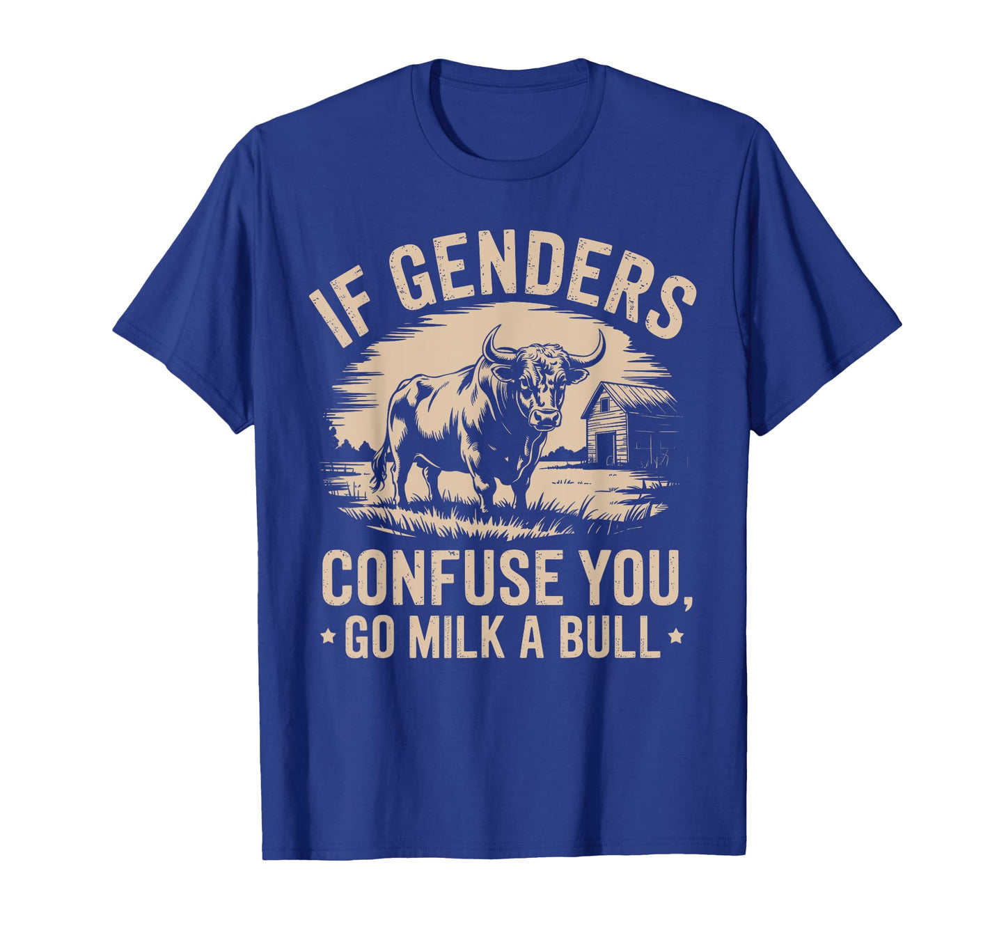 If Genders Confuse You Go Milk A Bull Funny Quote T-Shirt