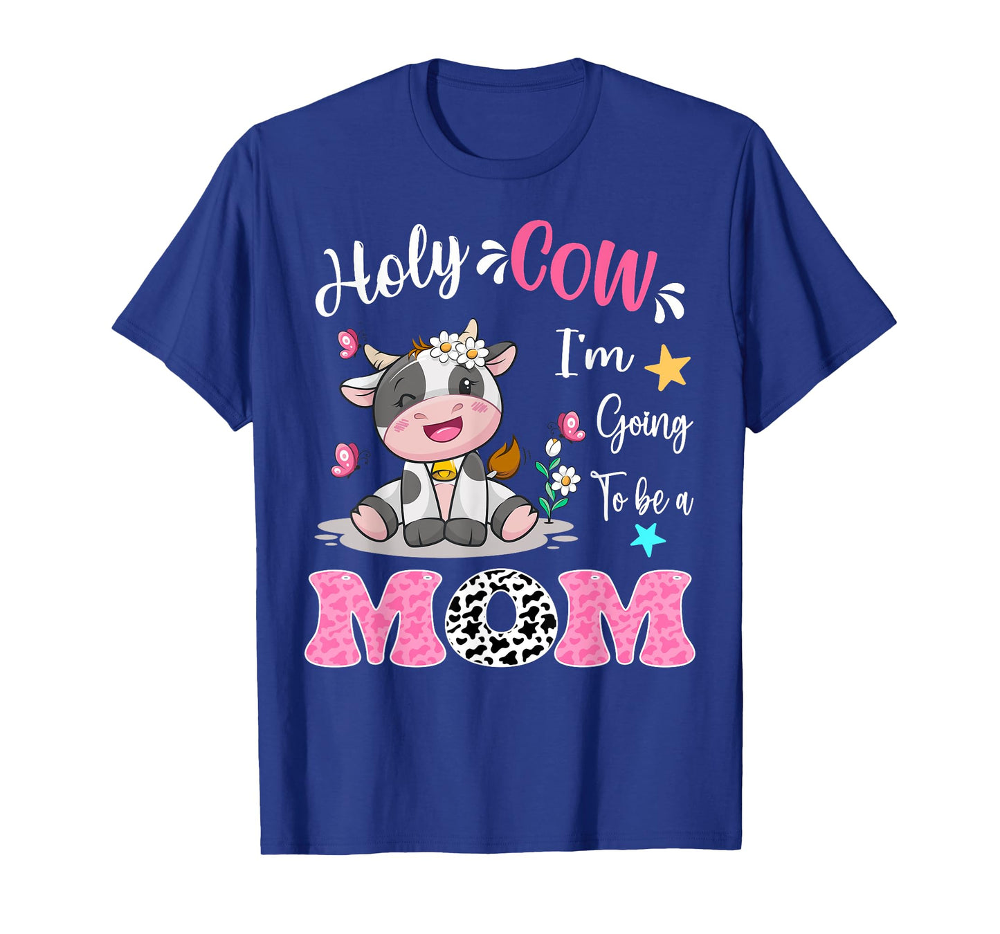 Holy Cow I'm Going To Be a Mom Pregnancy Announcement T-Shirt