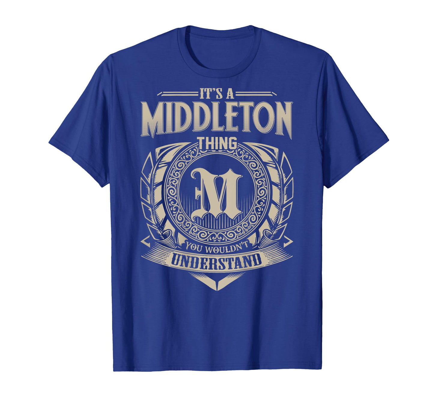 It's A MIDDLETON Thing You Wouldn't Understand Family Name T-Shirt