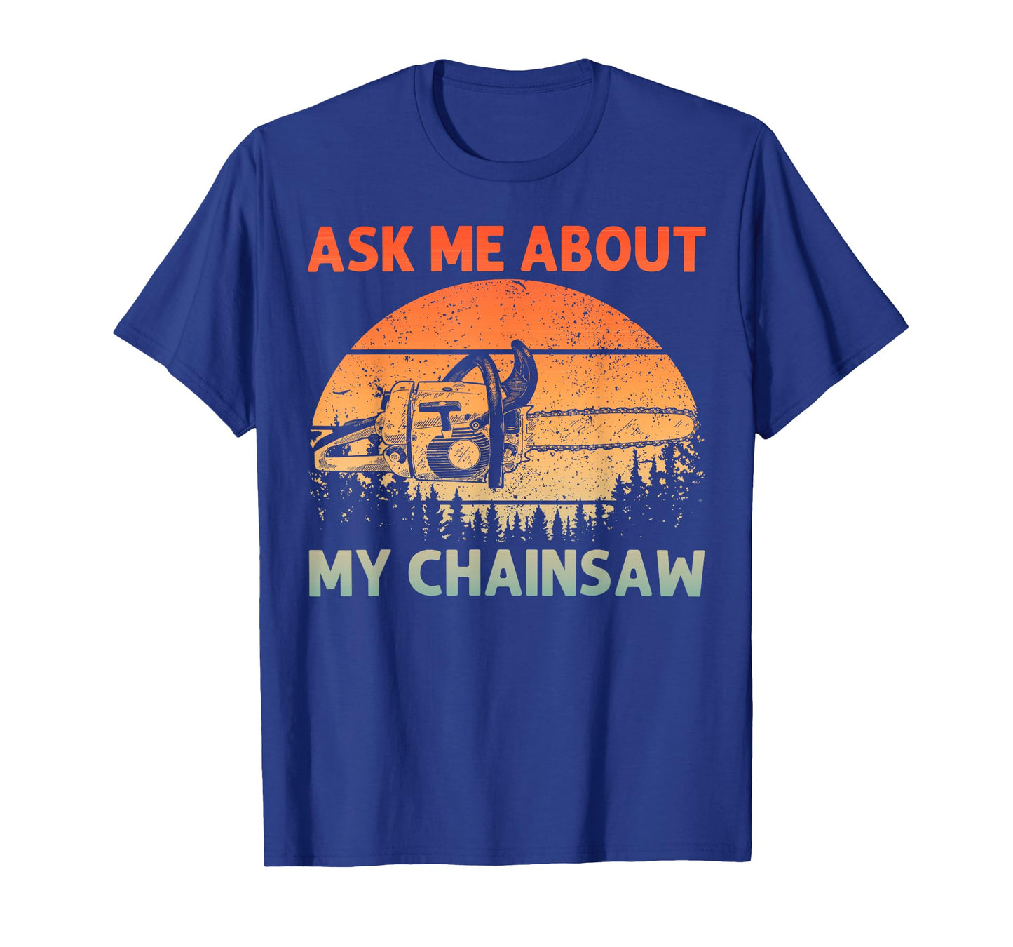 Best Chainsaw Art For Men Women Lumberjack Arborist Chainsaw T-Shirt