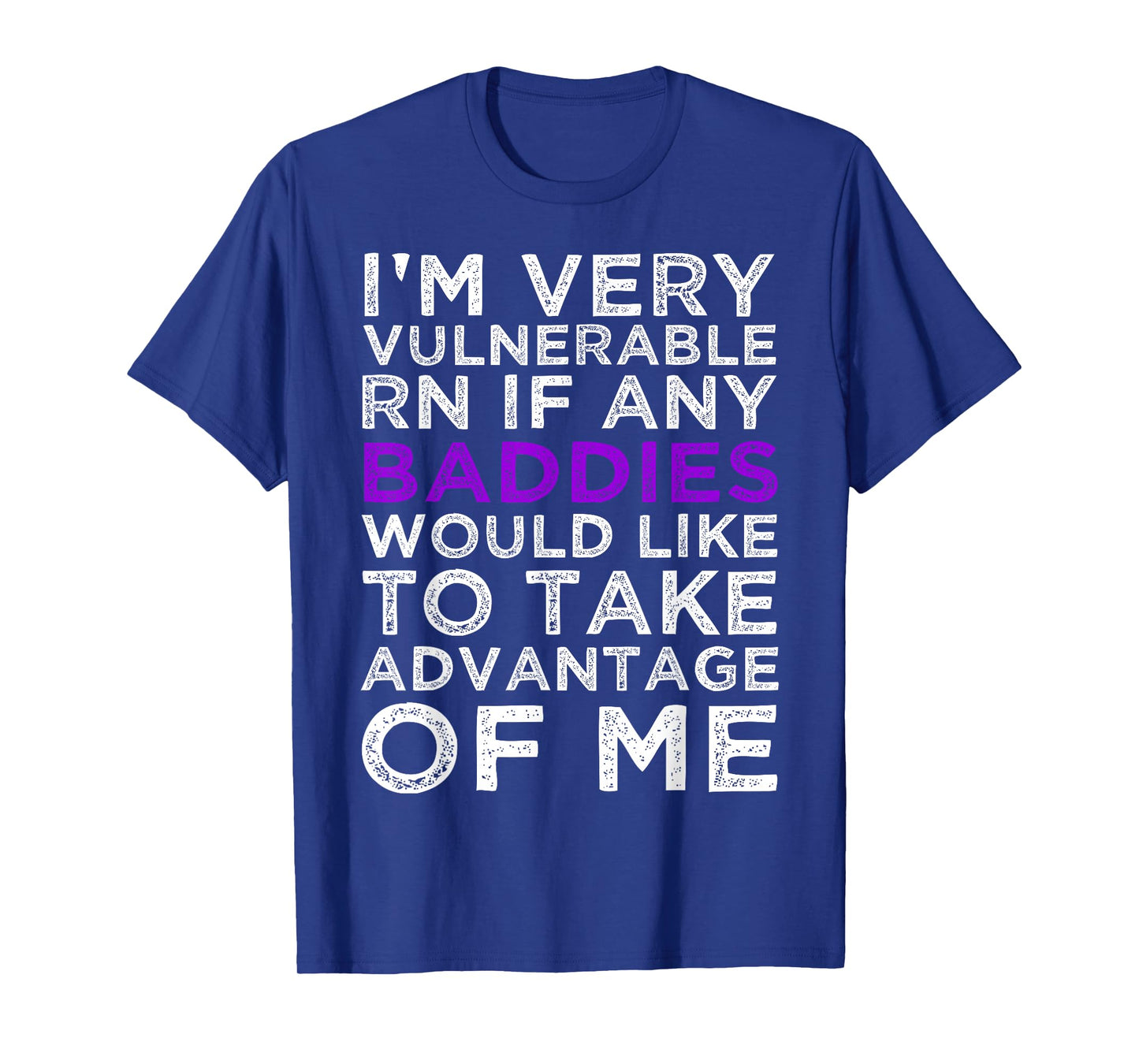 Iโm Very Vulnerable RN If Any Baddie Take Advantage Of T-Shirt
