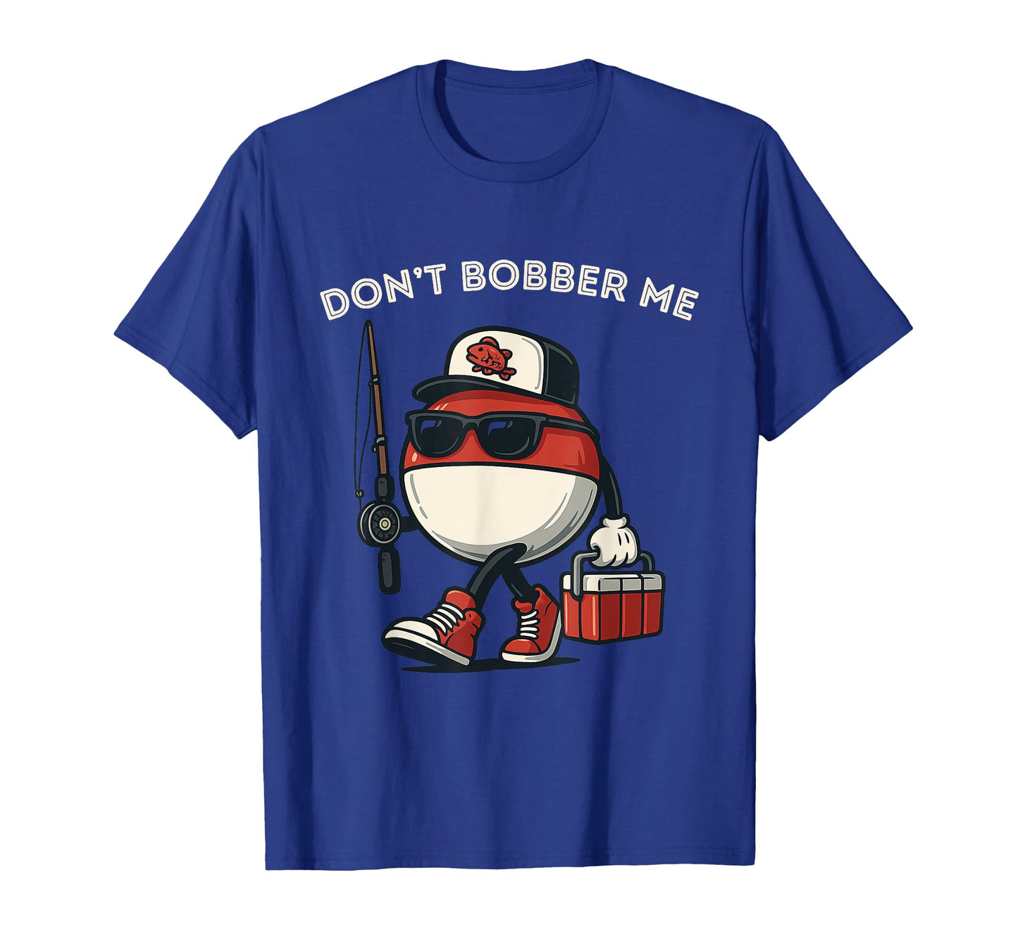 Don't Bobber Me Funny Fishing Bobbers T-Shirt
