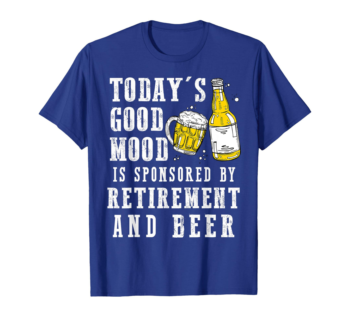 Today's Good Mood Is By Retirement And Beer Grandpa Grandma T-Shirt