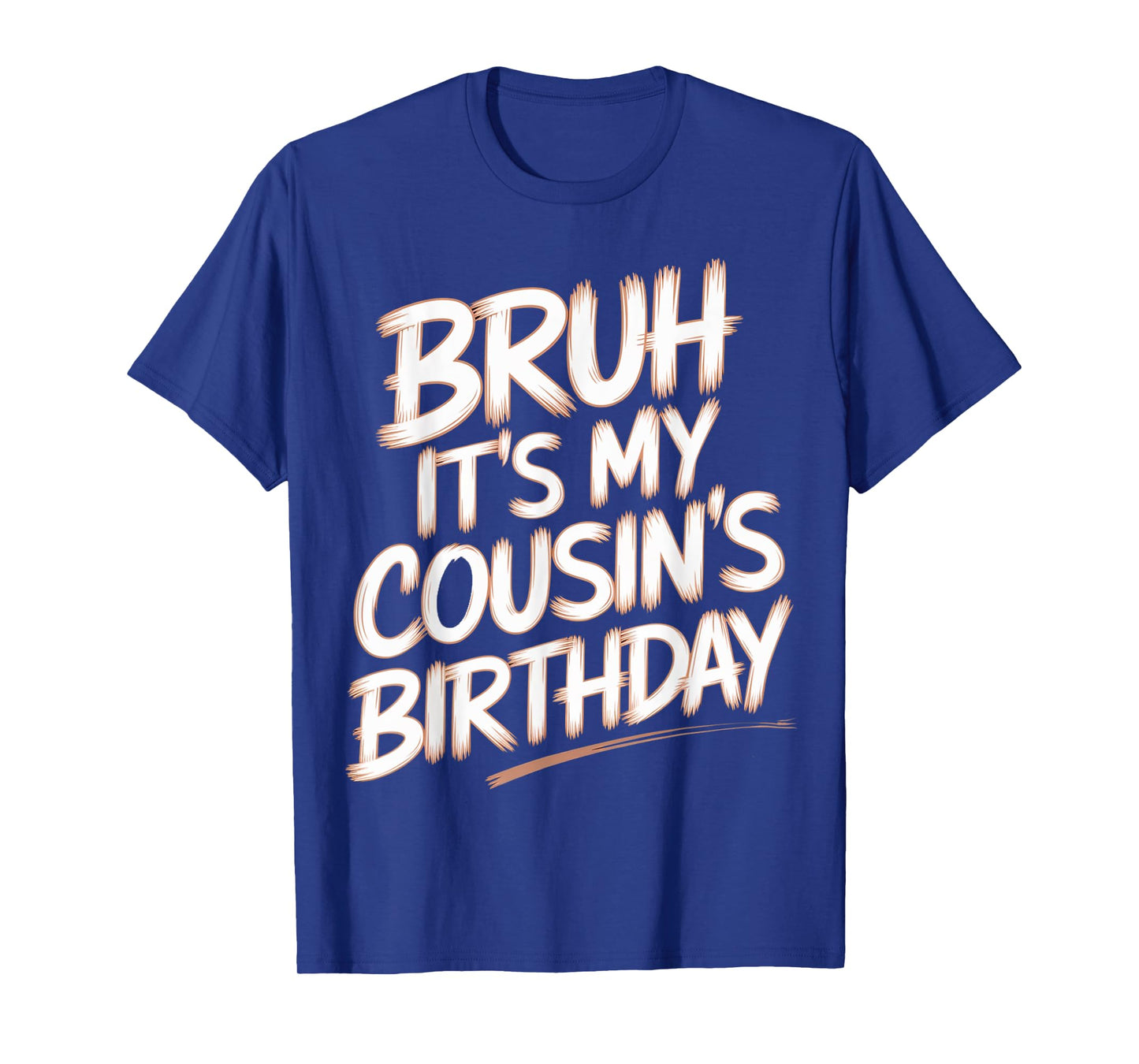 Bruh It's My Cousin's Birthday For Matching Family Birthday T-Shirt