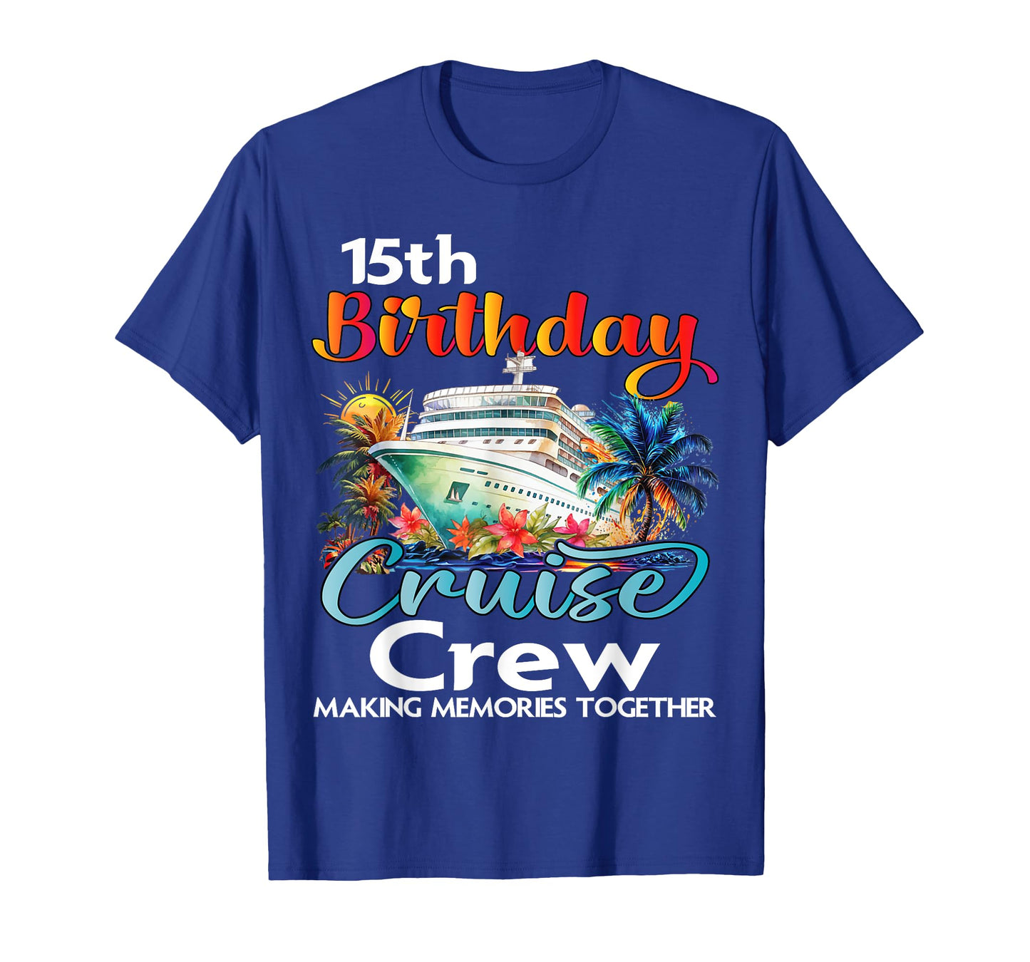 15th Birthday Cruise Crew Friends Family Vacation Matching T-Shirt