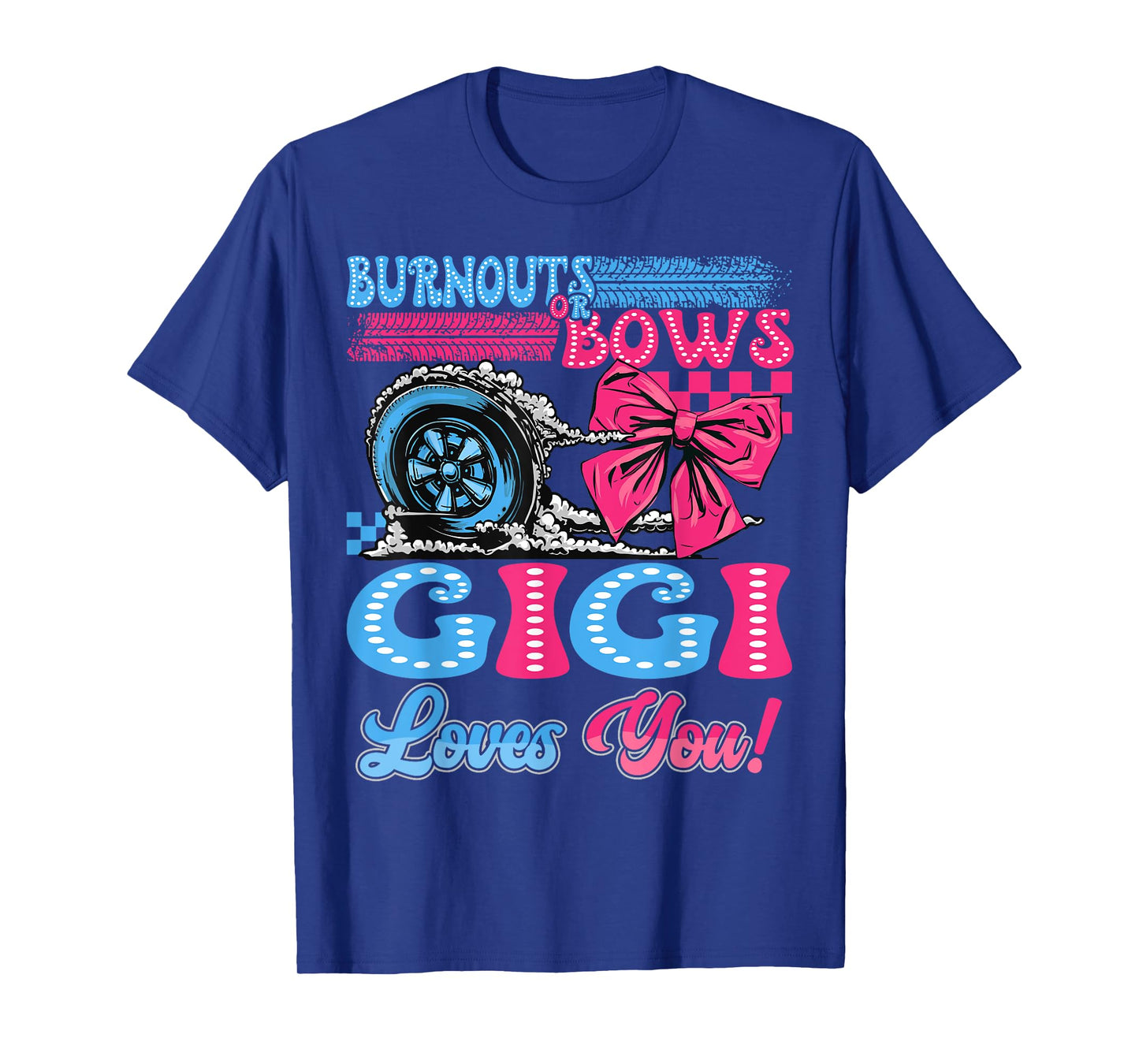Burnouts or Bows Gigi Loves You Gender Reveal Party T-Shirt