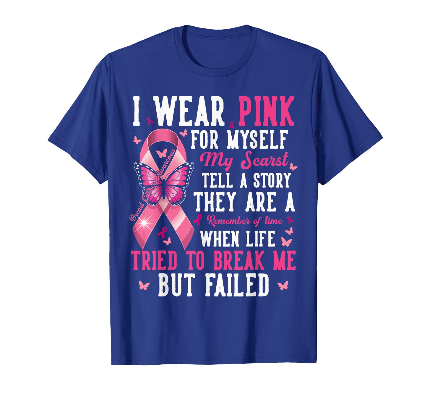 Breast Cancer I Wear Pink for Myself My Scars But Failed T-Shirt