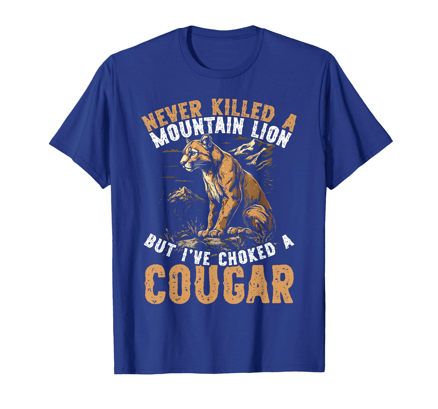 I Have Choked A Cougar Funny Adult Humor Men T-Shirt
