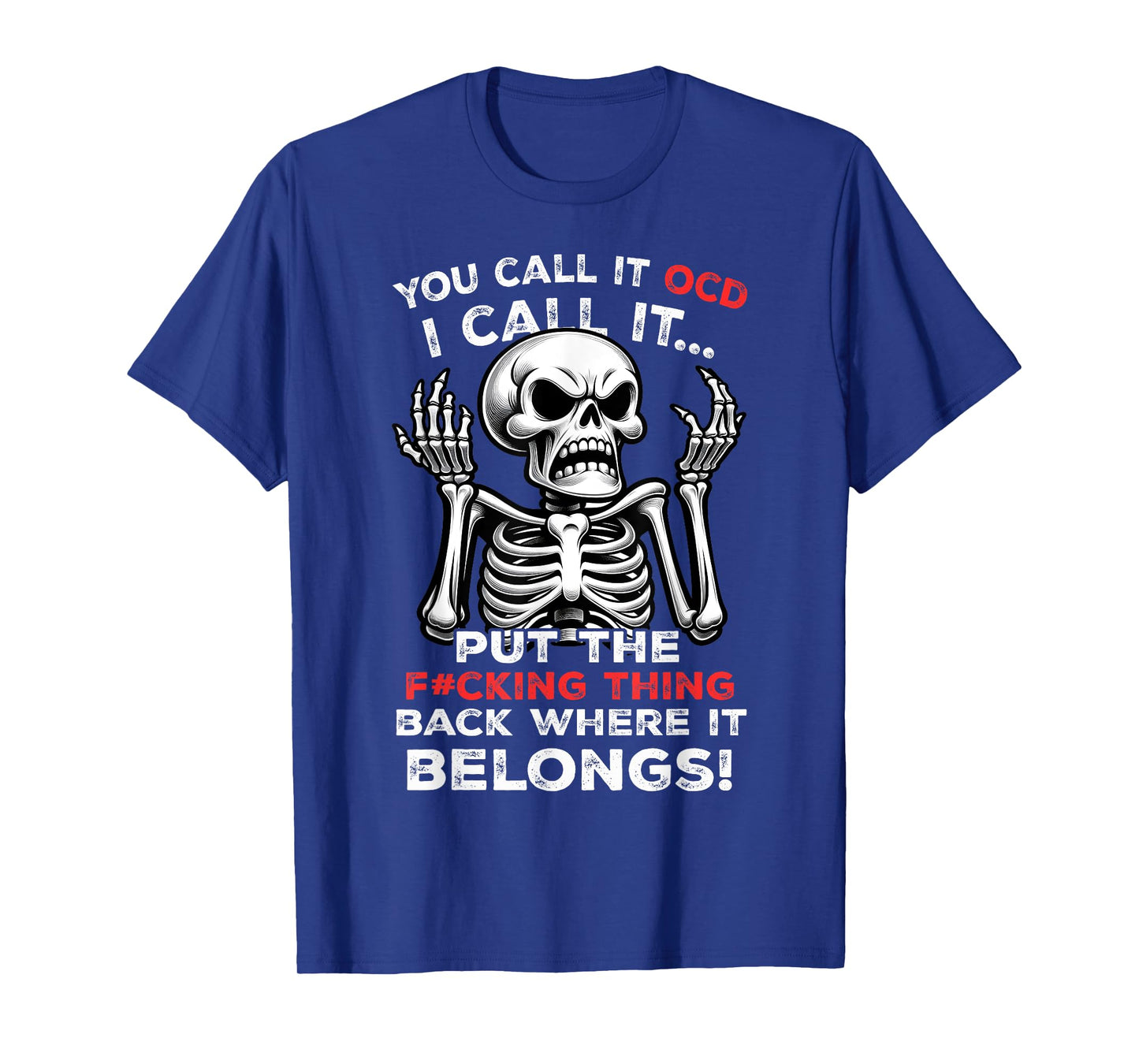 Skeleton You Call It OCD I Call It Put The Fcking Thing Back T-Shirt