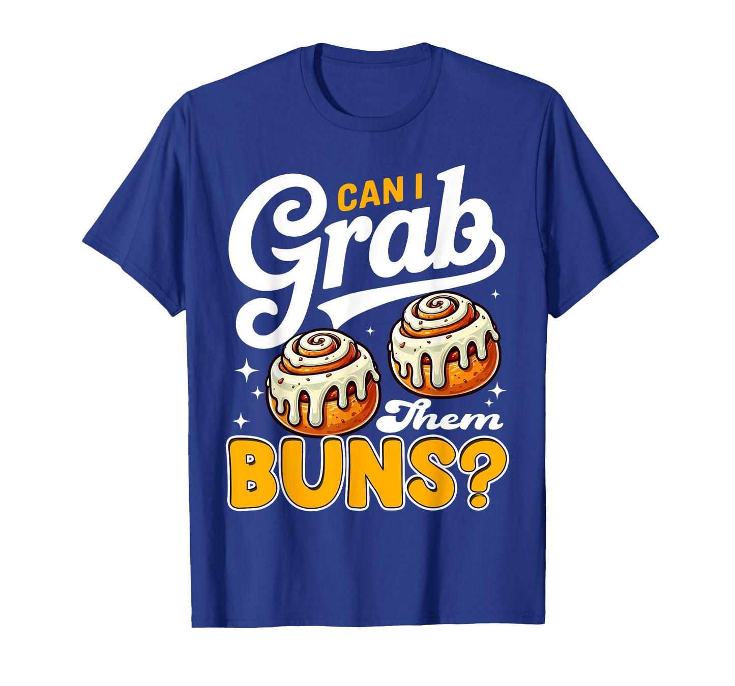 Can I Grab Them Buns Funny Inappropriate Adult Humor Joke T-Shirt