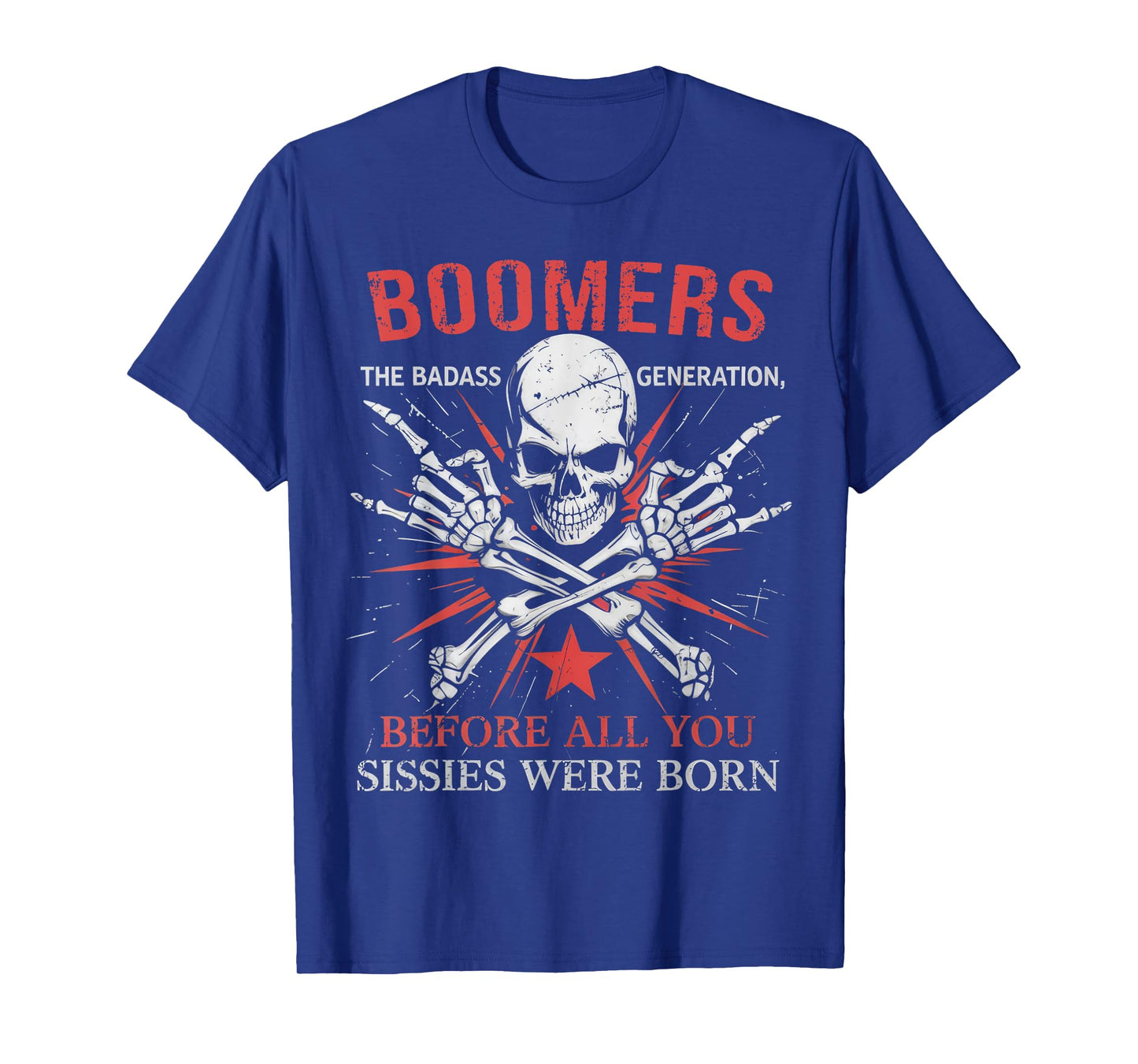 Boomers Badasss Generation Before All You Sissies Were Born T-Shirt