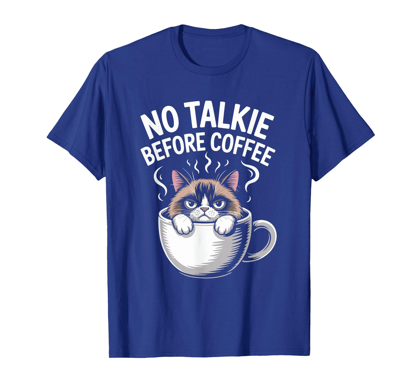 No Talkie Before Coffee Cat Mug Humor Joke Funny Women Men T-Shirt