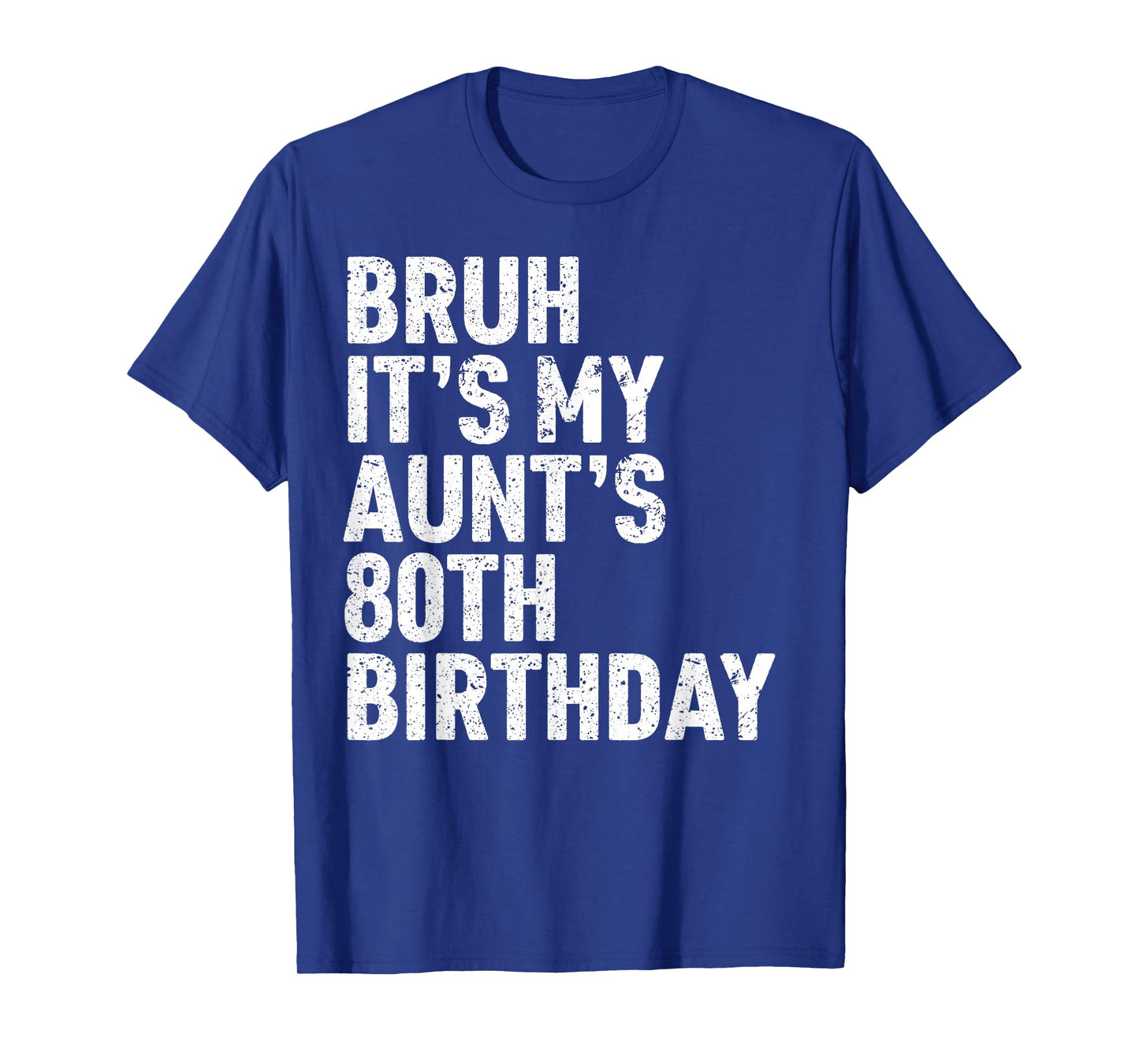 Bruh It's My Aunt's 80th Birthday Queen 80 Year Old Funny T-Shirt