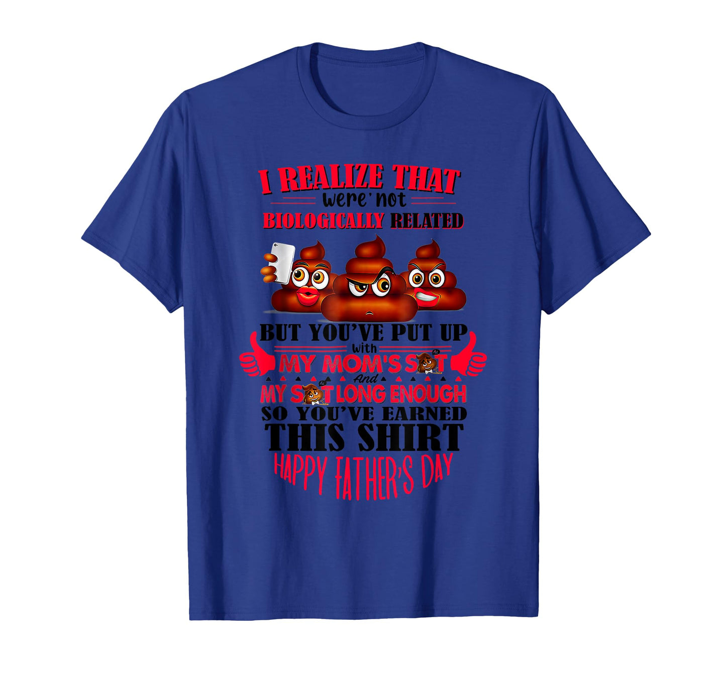 I Realize That We're Not Biologically Happy Father's Day T-Shirt